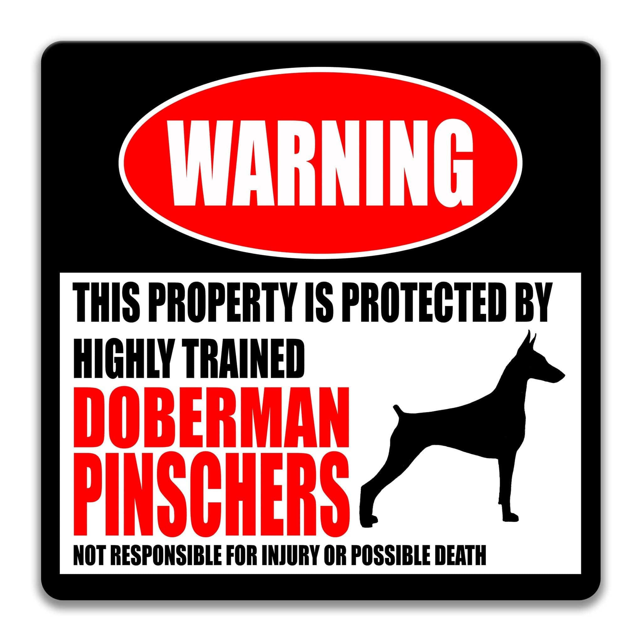 a warning sign that states "This property is protected by highly trained Doberman Pinschers. Not responsible for injury or possible death."