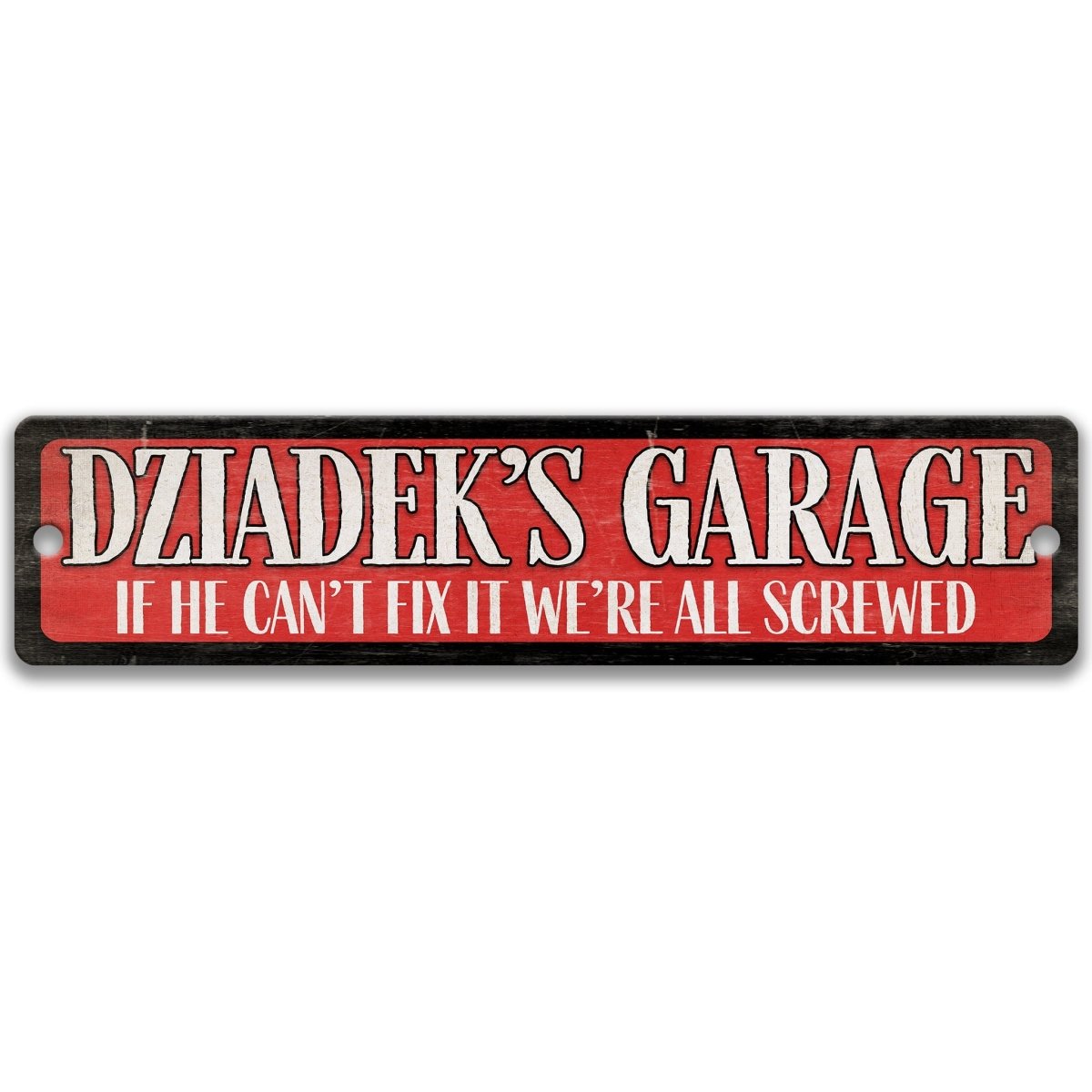 a sign with the text "DZIADEK'S GARAGE" in bold, red and white letters. The sign also includes a humorous message that reads "IF HE CAN'T FIX IT WE'RE ALL SCREWED".