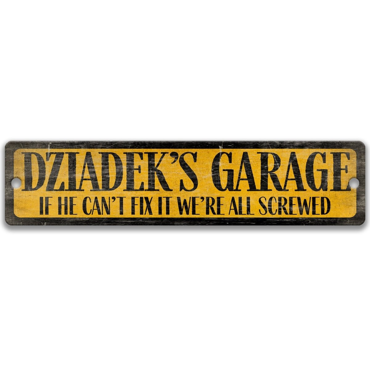 A sign that reads "DZIAKDEK'S GARAGE" in bold yellow letters, with the phrase "IF HE CAN'T FIX IT WE'RE ALL SCREWED" in smaller black letters below.