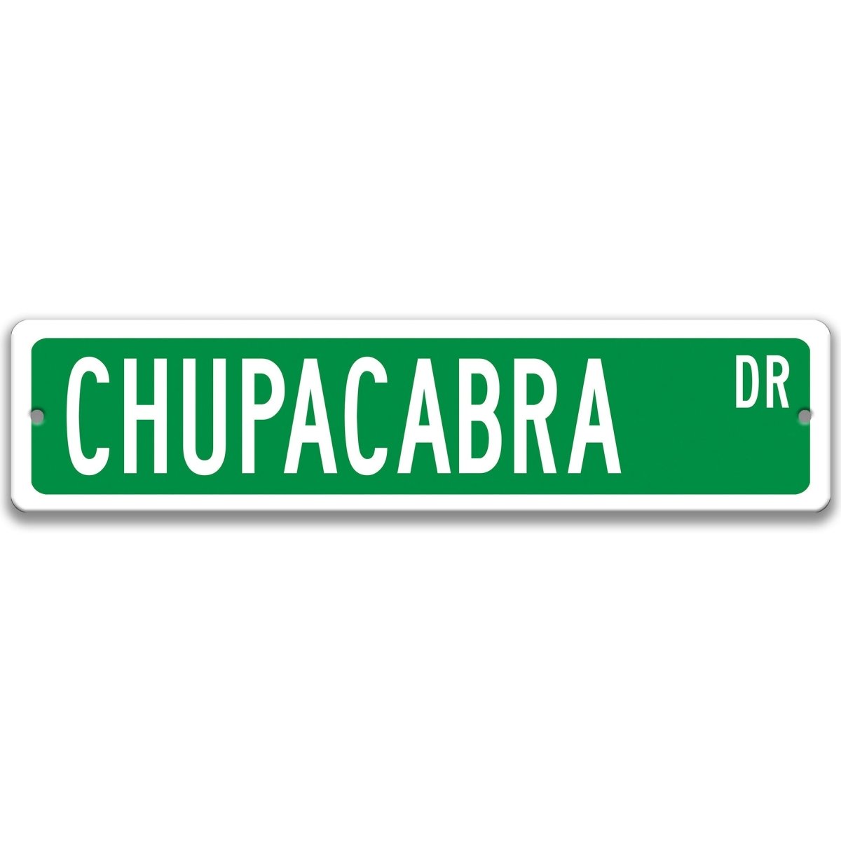 Chupacabra metal street sign with a green background reading CHUPACABRA DR