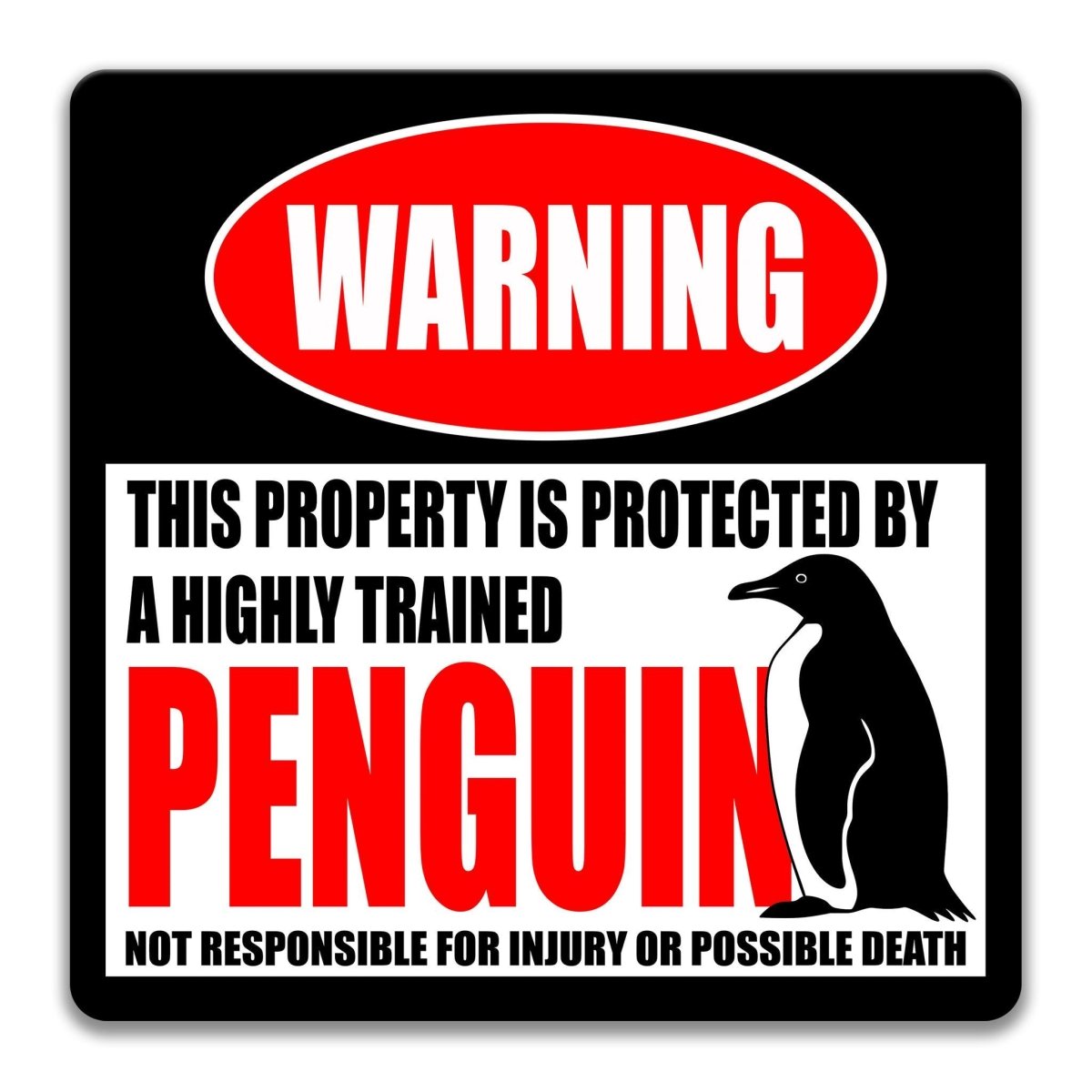 Penguin warning sign with a bold WARNING header and the words this property is protected by a highly trained penguin