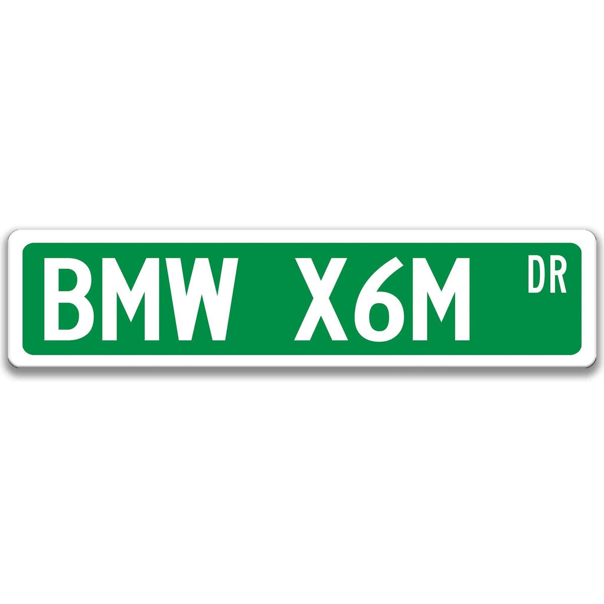 Green BMW X6M DR aluminum street sign with white lettering