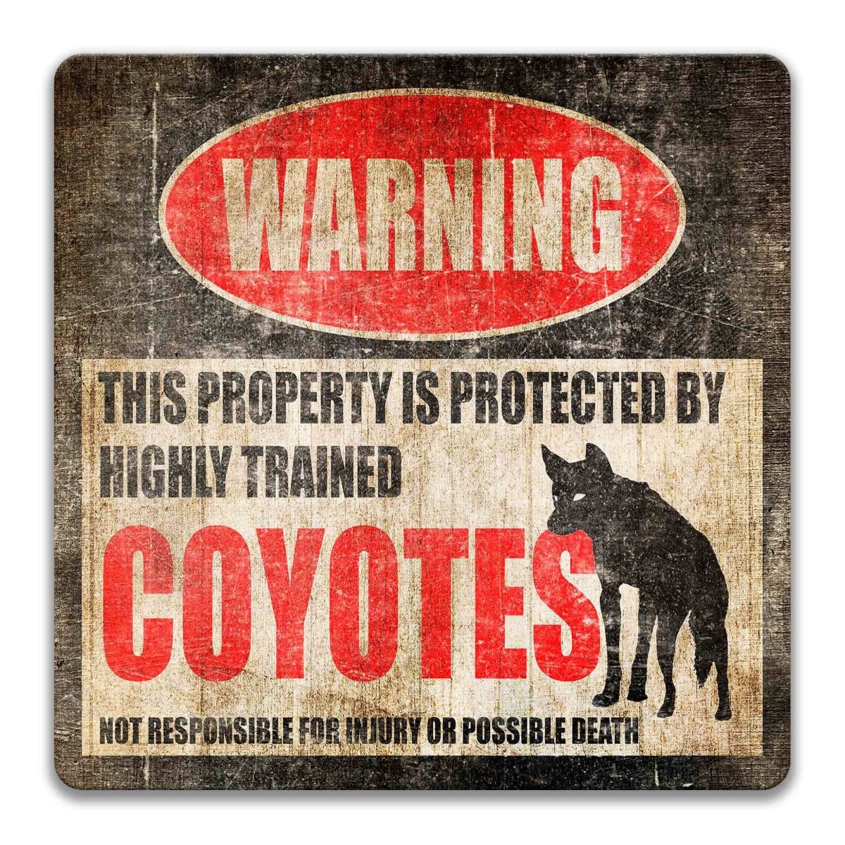 Beware of coyotes warning sign, weathered finish, highly trained coyotes joke with coyote silhouette