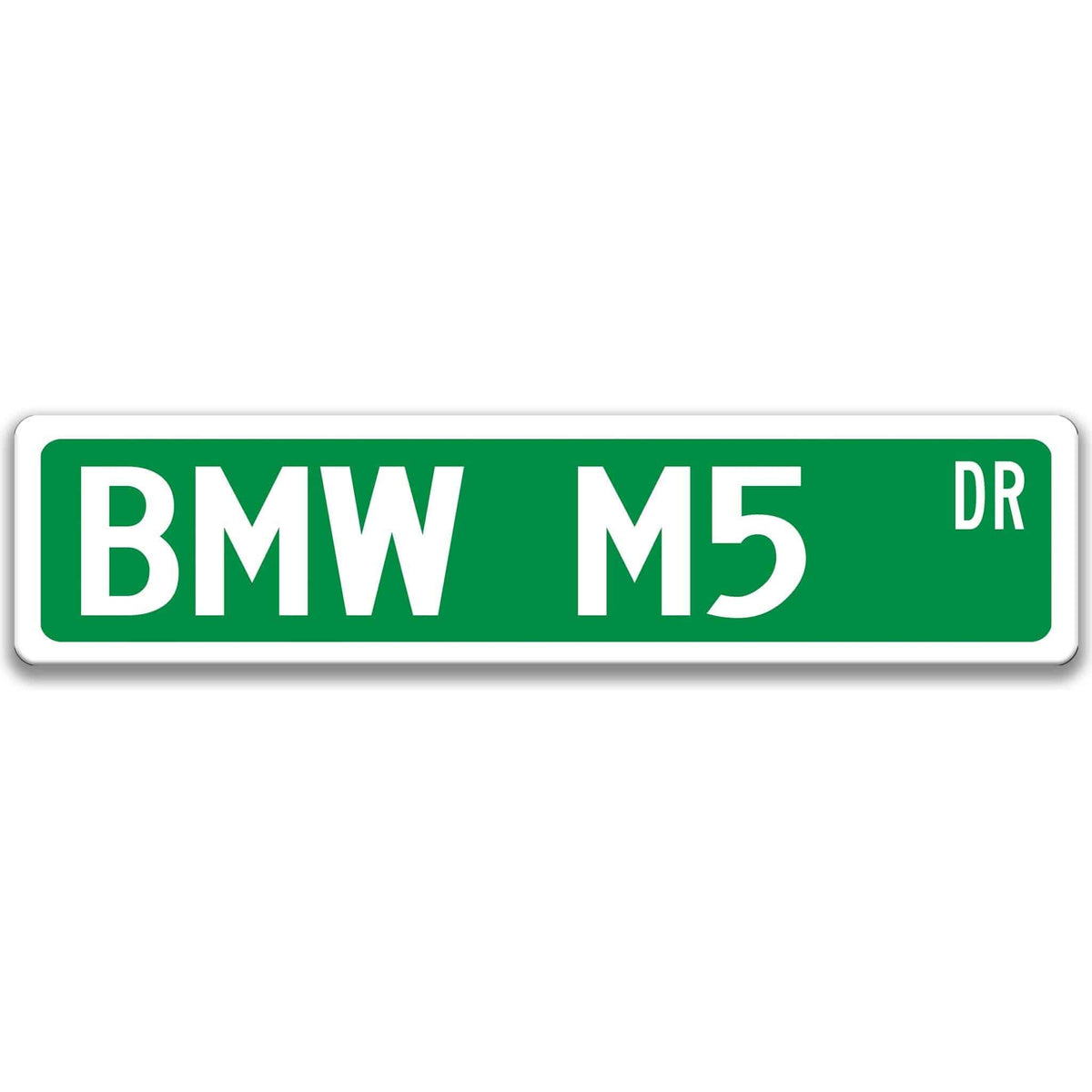Green BMW M5 DR aluminum street sign with white lettering