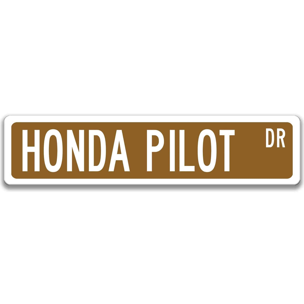 Brown Honda Pilot DR aluminum street sign with white lettering