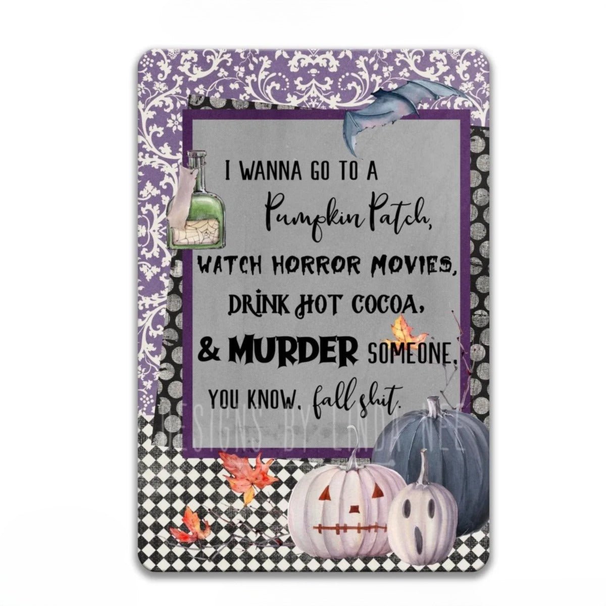 The image is a humorous sign with a pumpkin patch theme, featuring a quote about a pumpkin patch and a warning about watching horror movies, drinking hot cocoa, and potentially committing a crime.