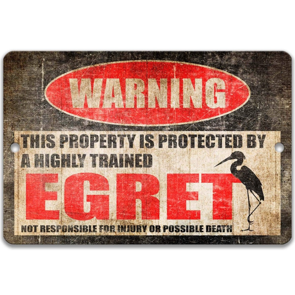 Egret warning sign, distressed metal, property protected by a highly trained egret, with long-legged egret silhouette