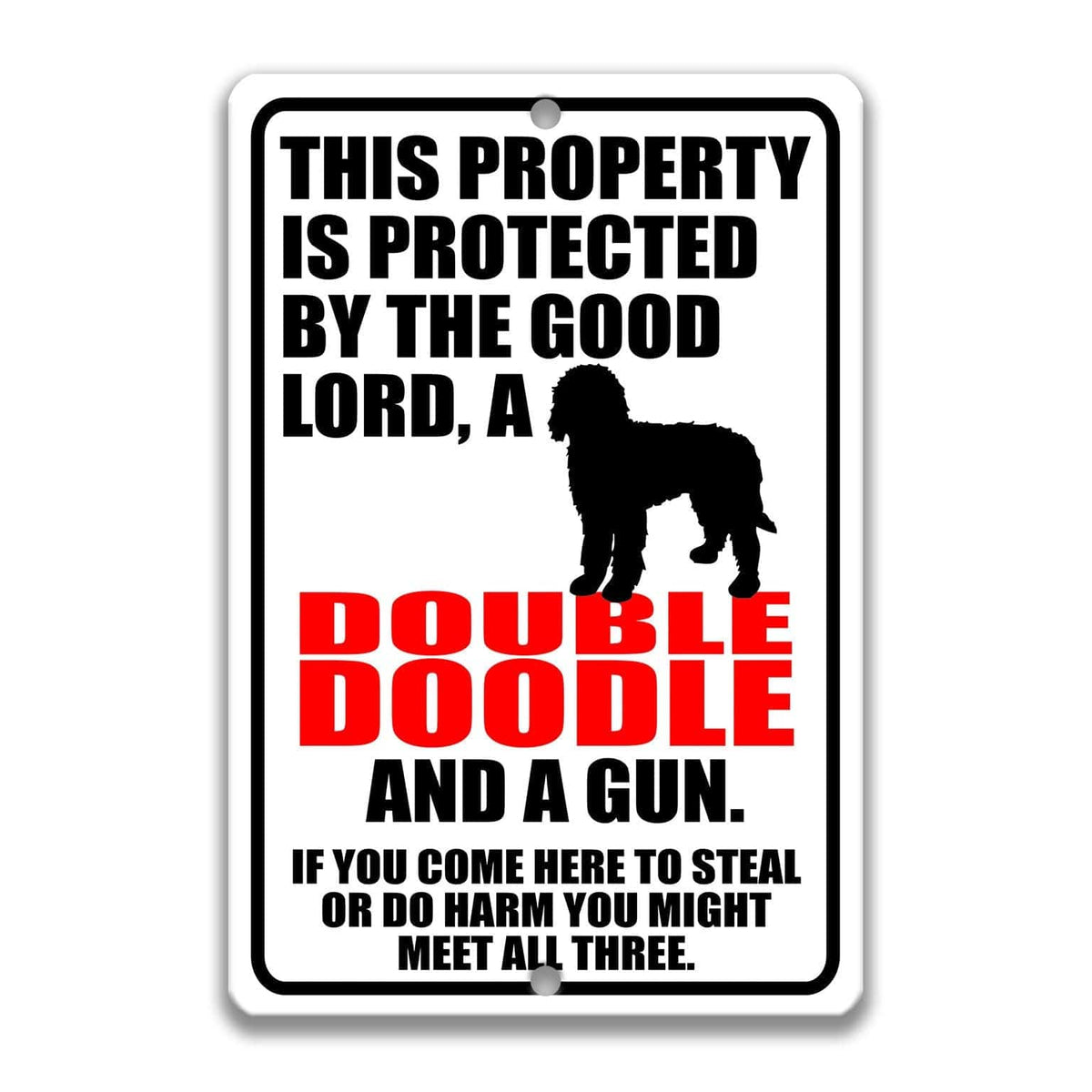 a sign with a warning message about a property being protected by the good Lord, a double doodle, and a gun. The sign also includes a cautionary note about potential theft or harm if someone enters the property.