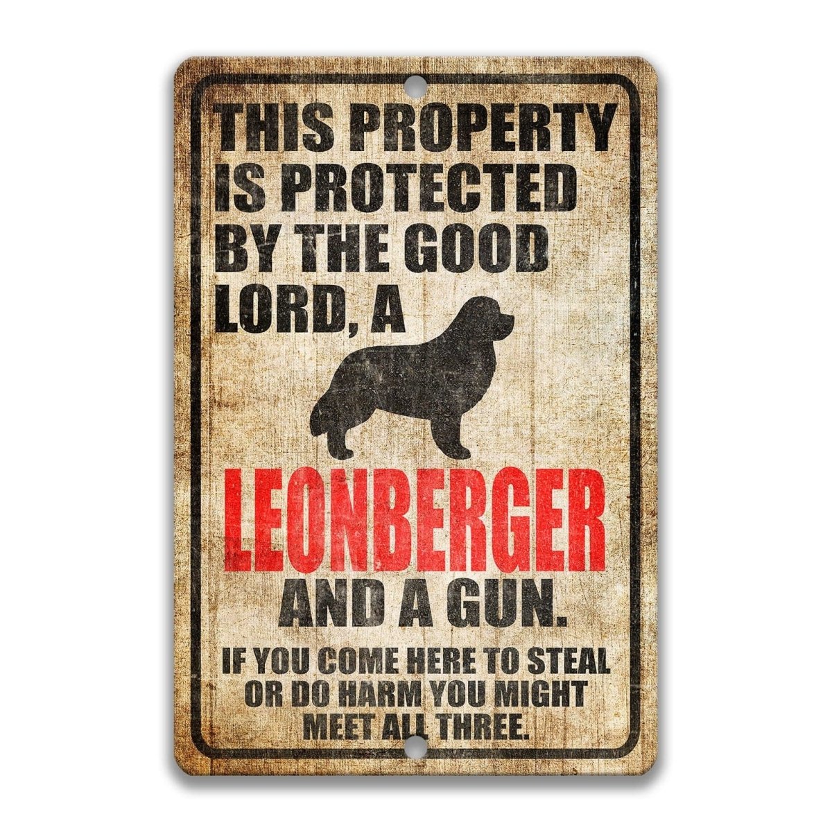 The image is a sign that reads "This property is protected by the good Lord, a Leonberger and a gun. If you come here to steal or do harm, you might meet all three."