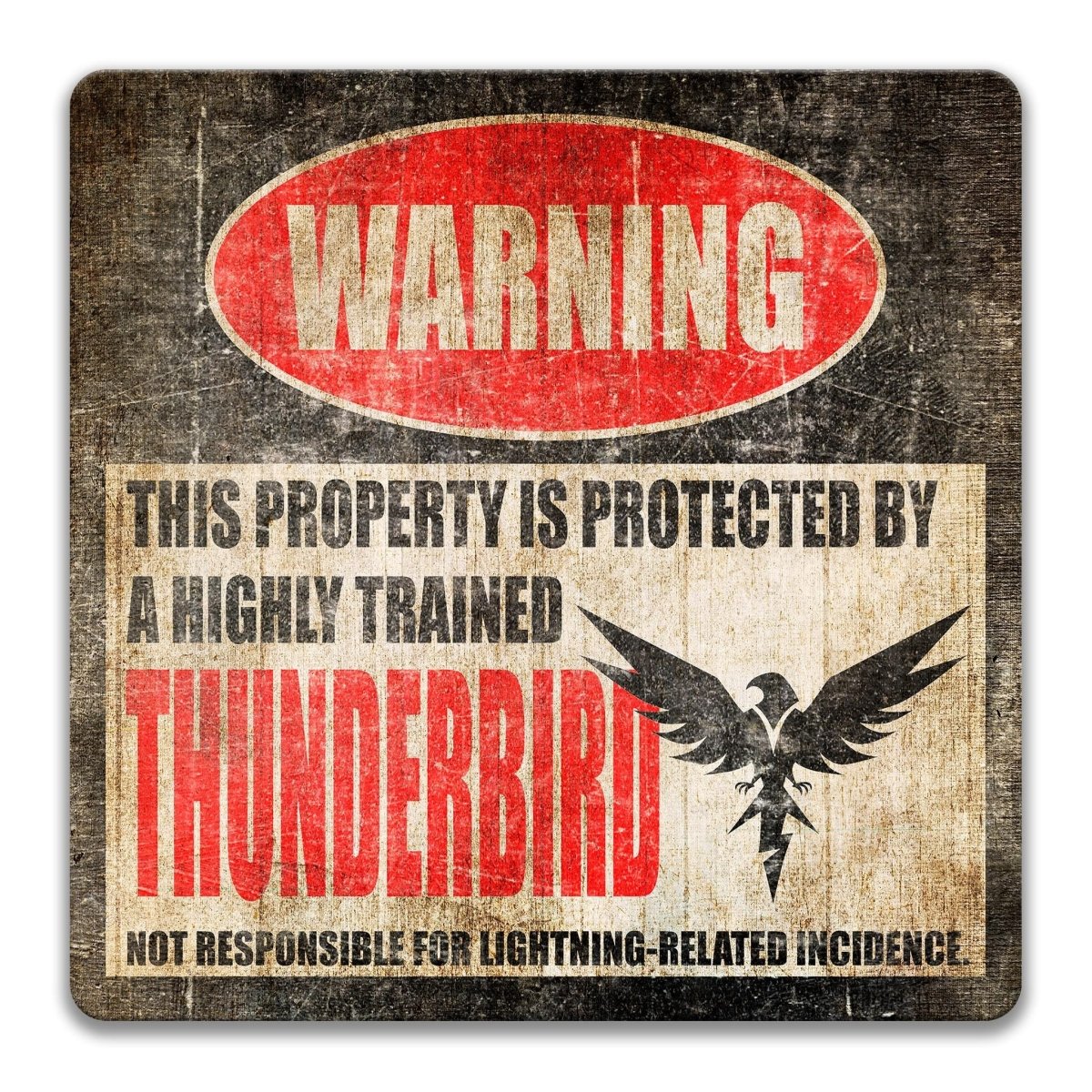 a warning sign that states "This property is protected by a highly trained thunderbird" and features a thunderbird symbol.