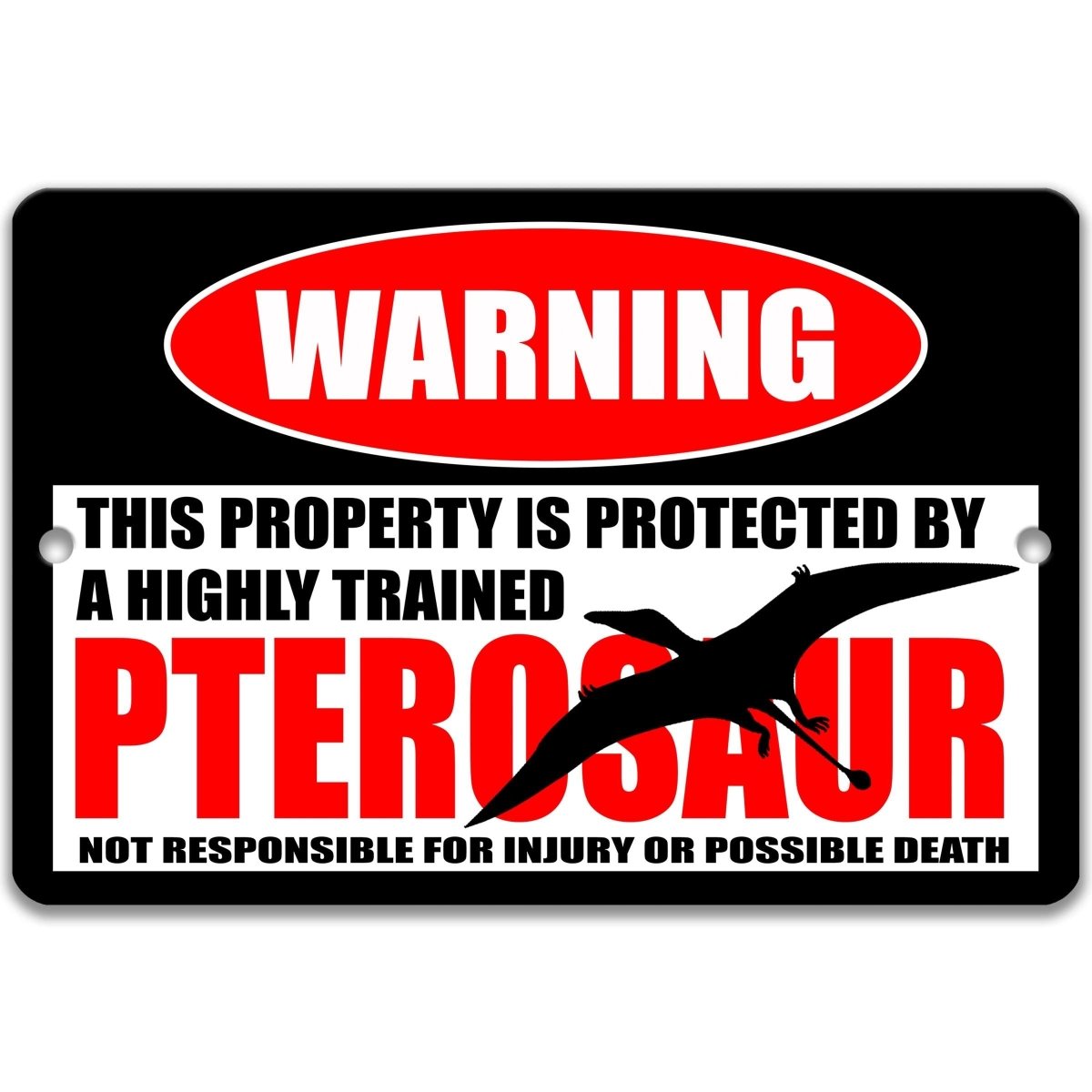 Highly Trained Pterosaur metal warning sign announcing the property is protected by a highly trained pterosaur