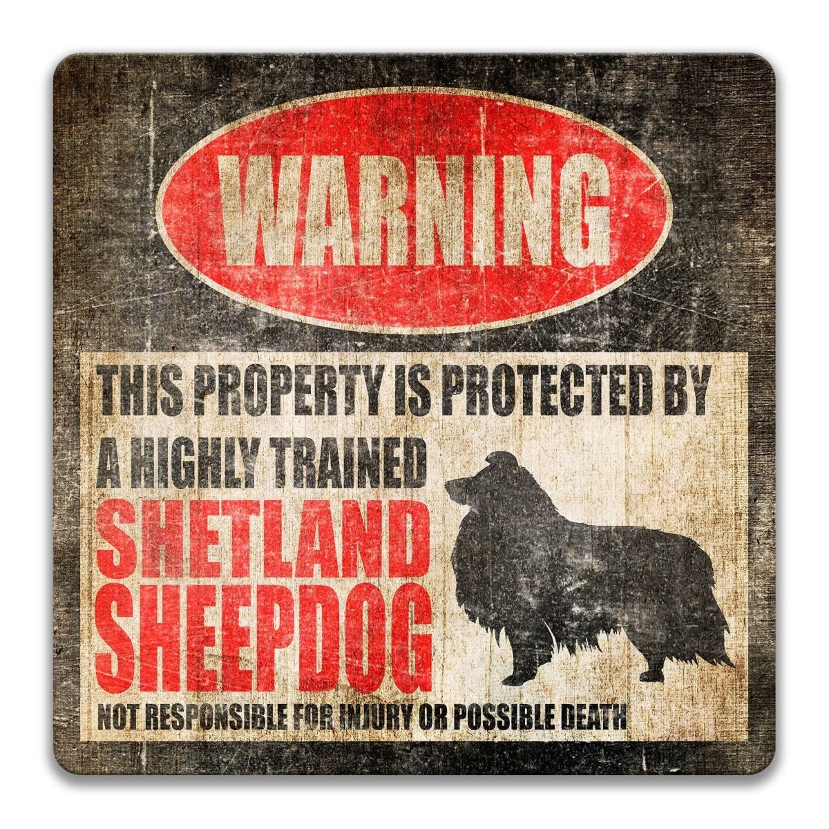 Shetland Sheepdog property warning sign, novelty Shetland Sheepdog-owner gag, highly trained Shetland Sheepdog joke with Shetland Sheepdog dog silhouette