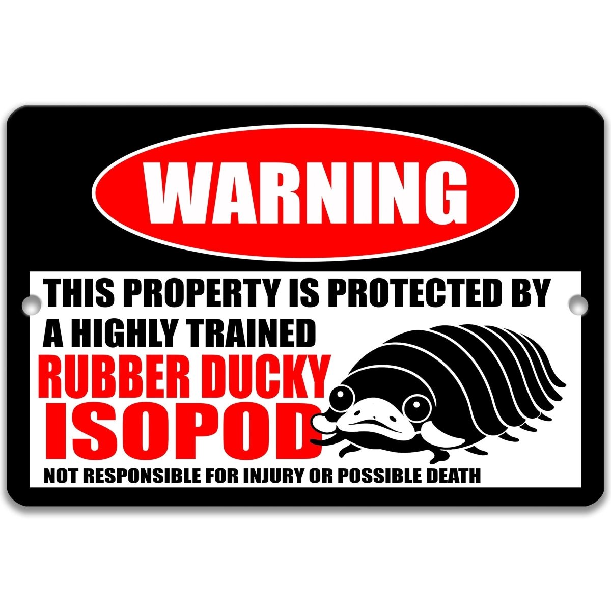 a warning sign that says "This property is protected by a highly trained rubber ducky isopod".