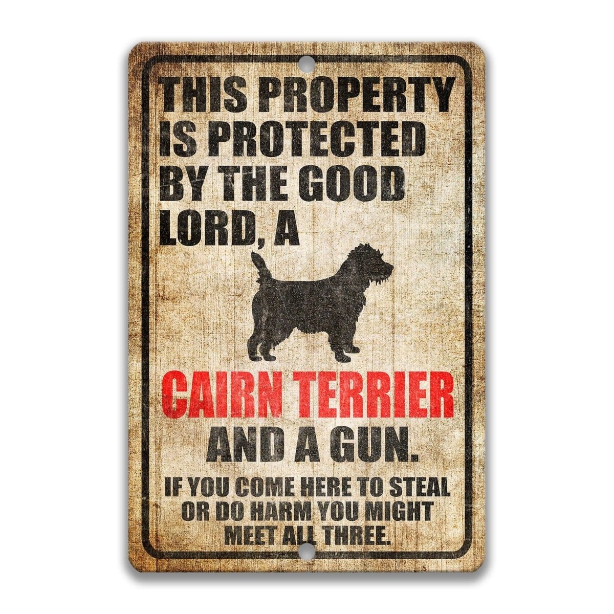 The image is a sign that reads "This property is protected by the good Lord, a Cairn Terrier and a gun. If you come here to steal or do harm, you might meet all three."