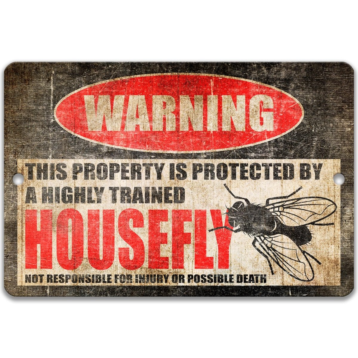 Close look at the wording on the highly trained house fly metal warning sign and its not responsible line