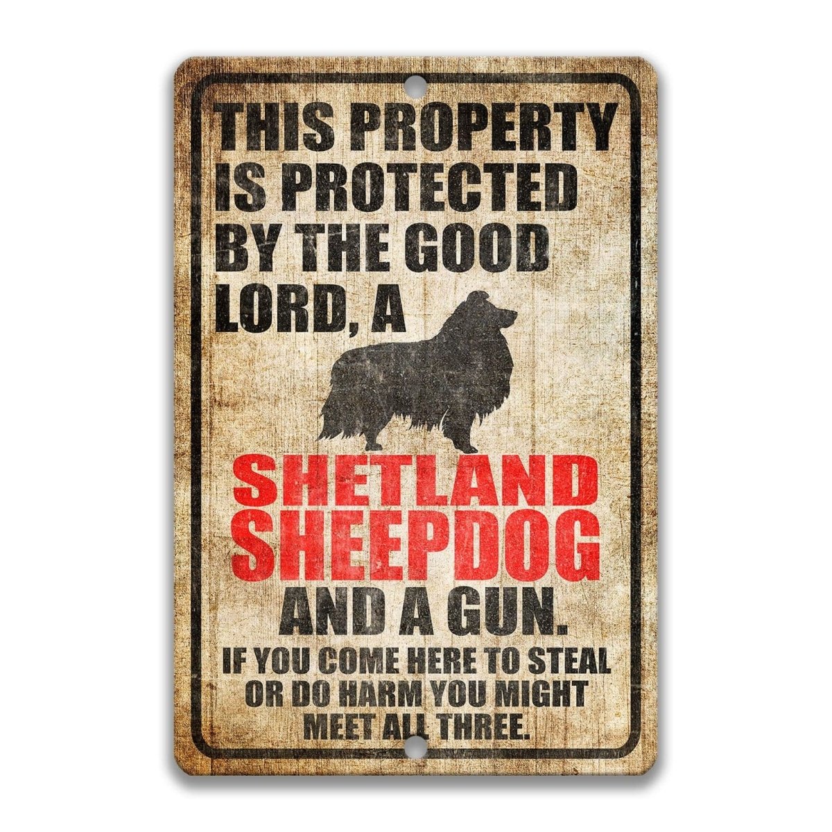 The image is a sign with a warning message about a property that is protected by the good Lord, a Shetland sheepdog, and a gun.