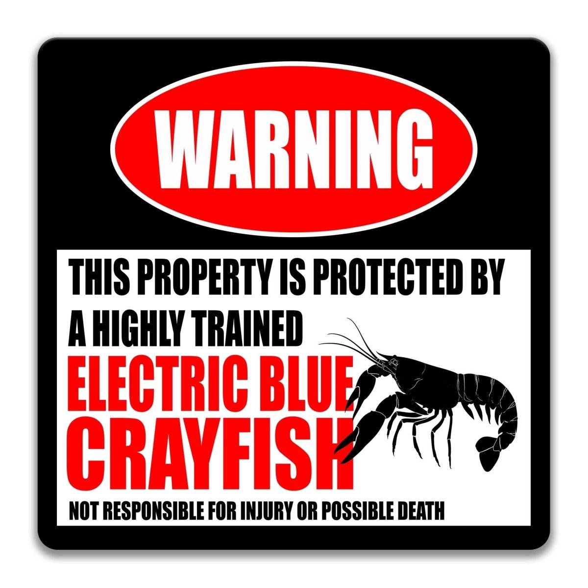 a warning sign that states "This property is protected by a highly trained electric blue crayfish. Not responsible for injury or possible death."