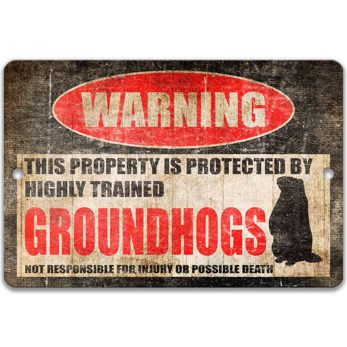 Groundhog welcome warning sign, distressed metal, highly trained groundhogs joke with groundhog silhouette