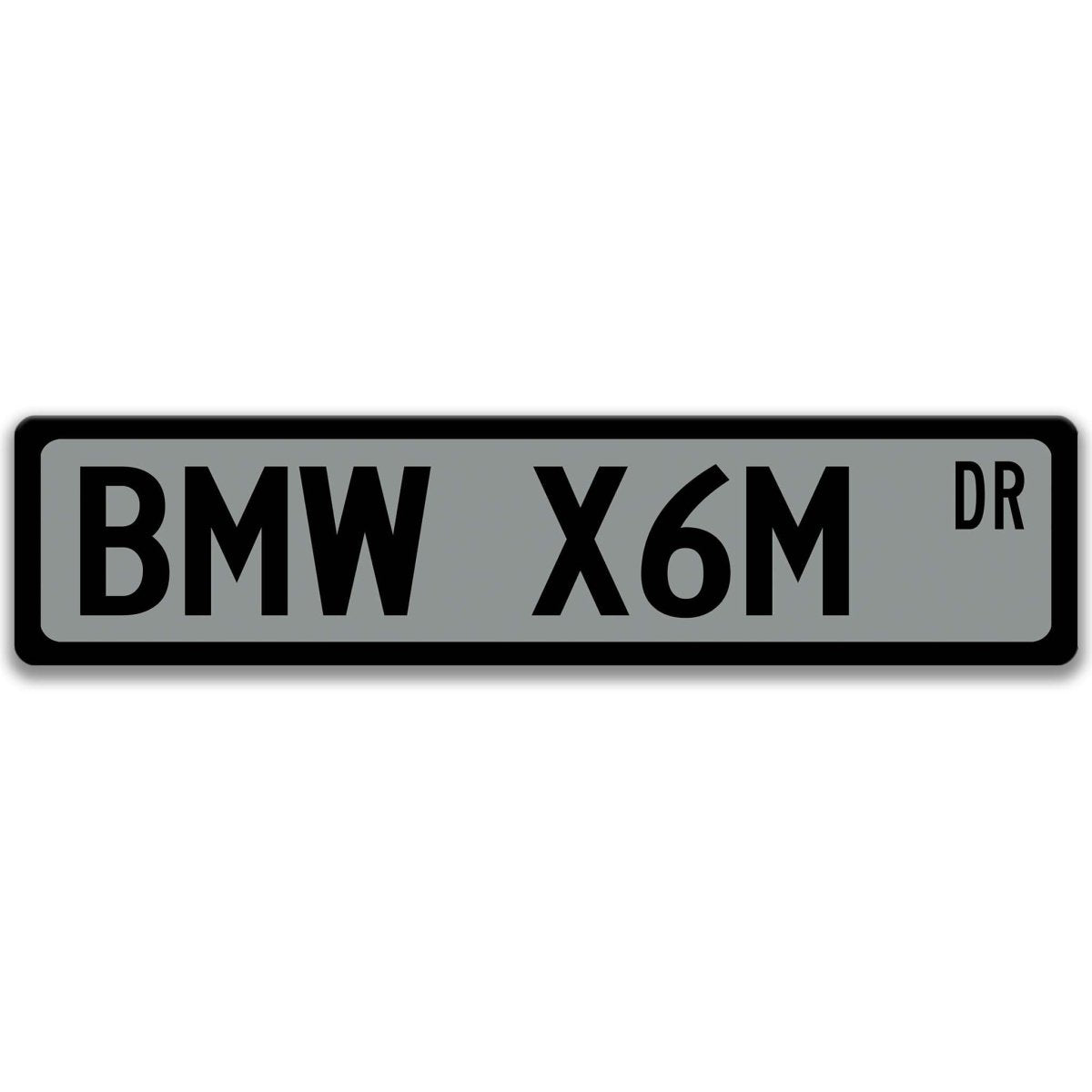 Gray BMW X6M DR aluminum street sign with black lettering