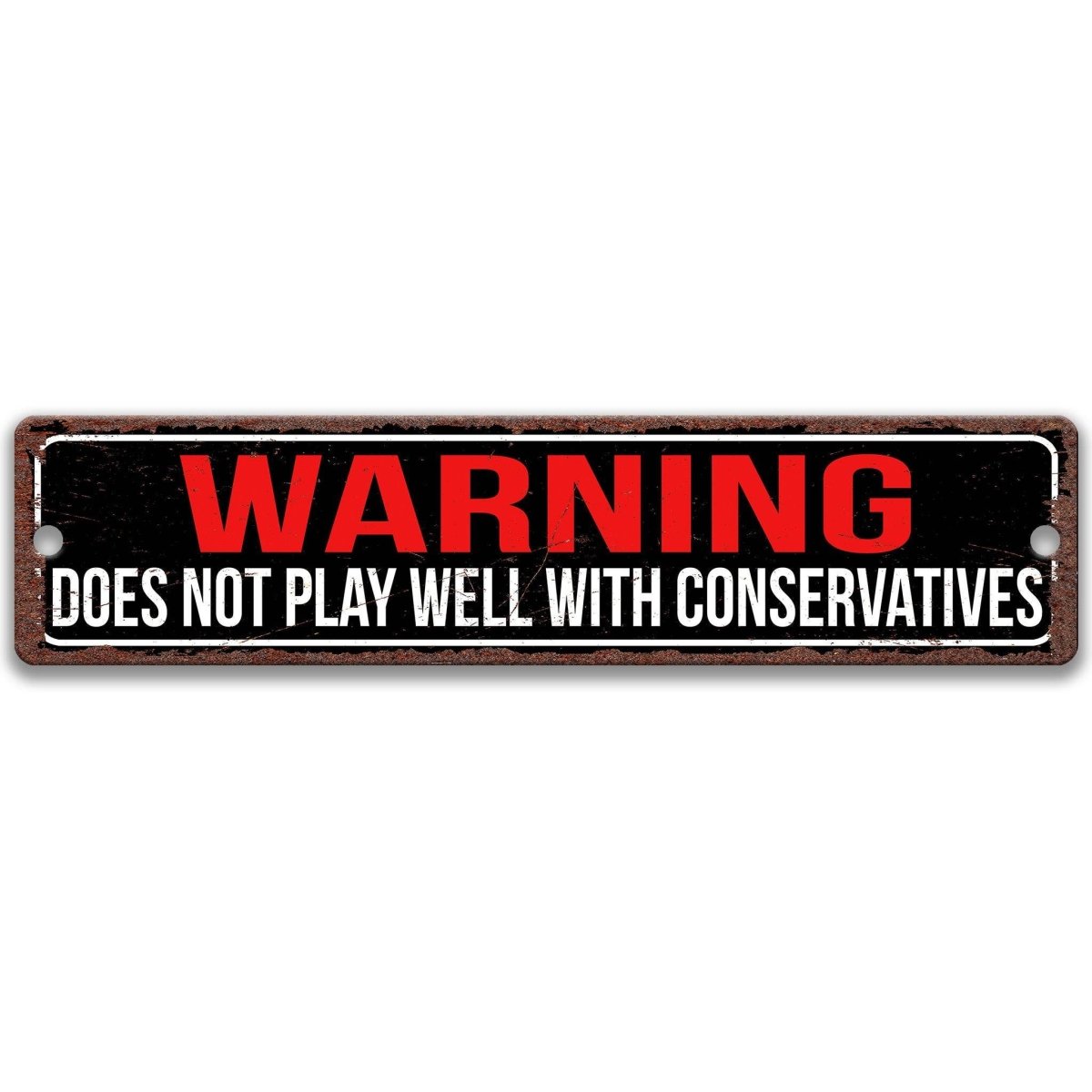 Warning does not play well with conservatives sign, glossy black street-sign style with red WARNING lettering
