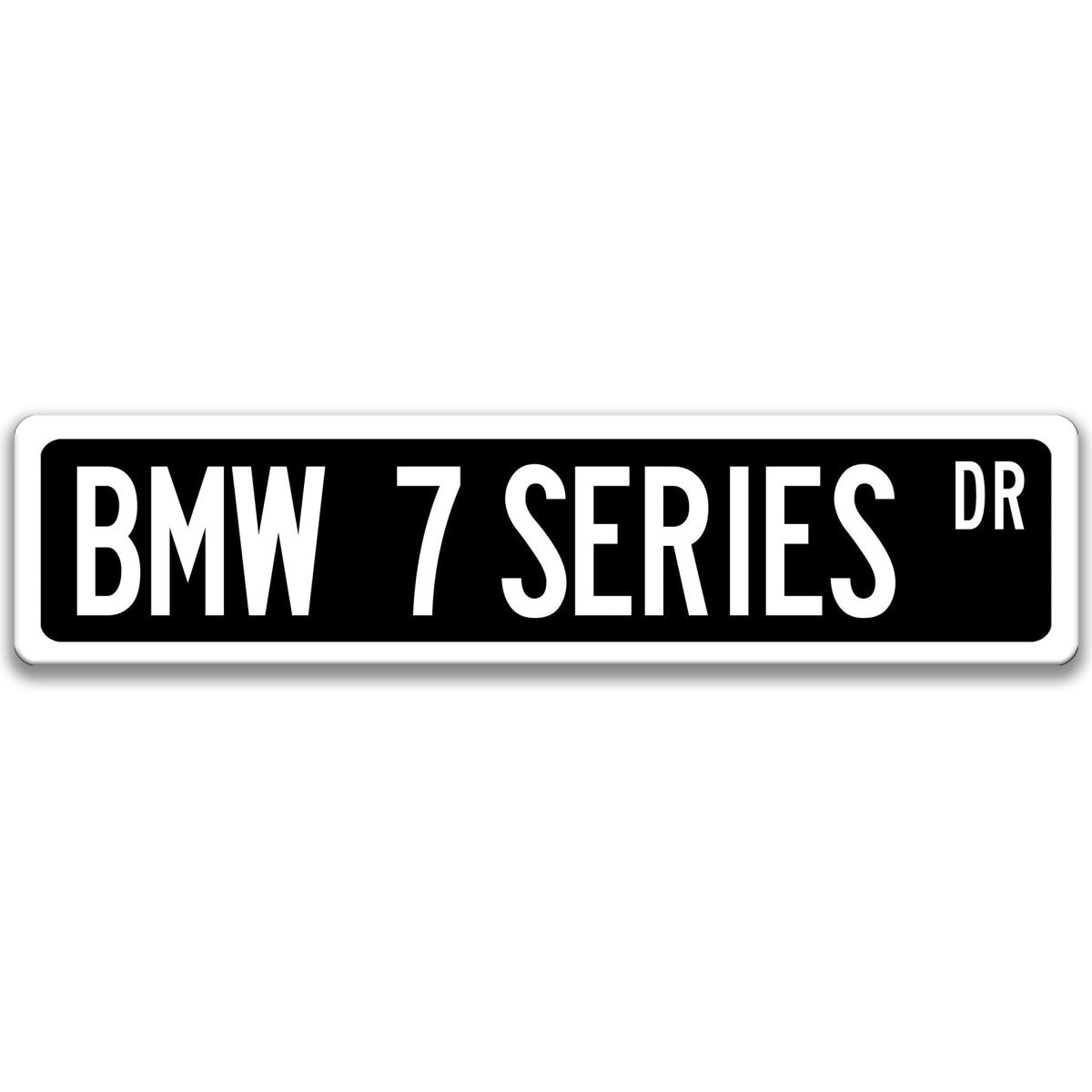 Black BMW 7 Series DR aluminum street sign with white lettering
