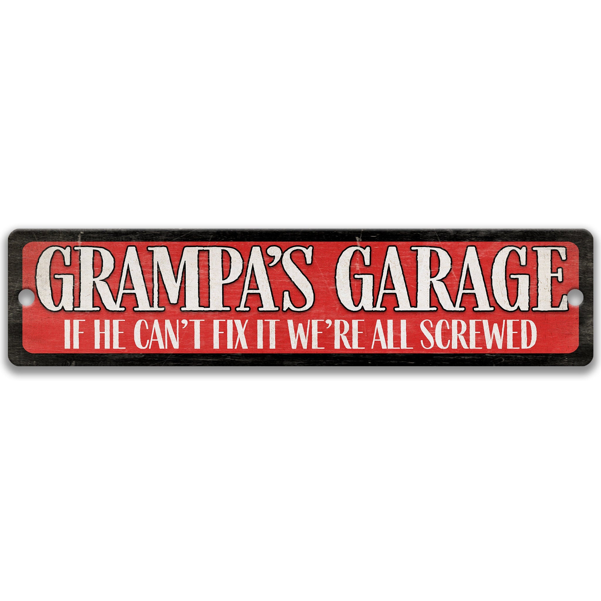 a sign with the text "GRAMPAS' GARAGE" in a bold, red font. The sign also includes the text "IF HE CAN'T FIX IT WE'RE ALL SCREWED" in a smaller, white font.