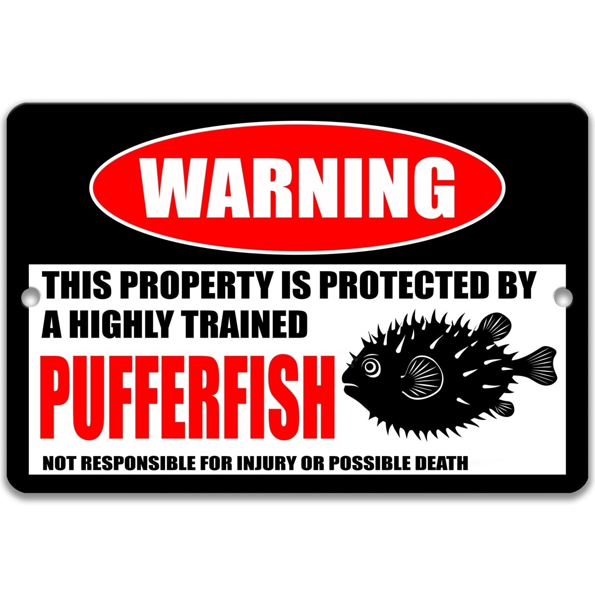 a warning sign that says "This property is protected by a highly trained pufffish" and states that it is not responsible for injury or possible death.