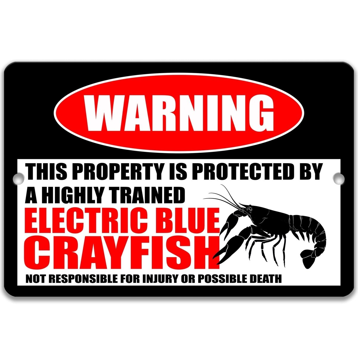 Electric Blue Crayfish warning metal sign, electric blue crayfish silhouette beside bold red WARNING lettering, 'not responsible for injury or possible death'