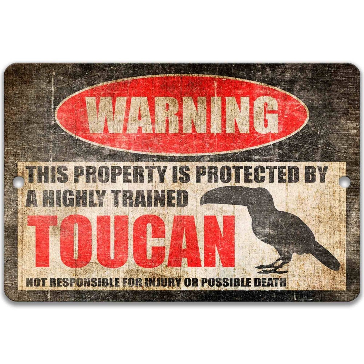 Toucan warning sign, distressed metal, property protected by a highly trained toucan, with big-beaked toucan silhouette