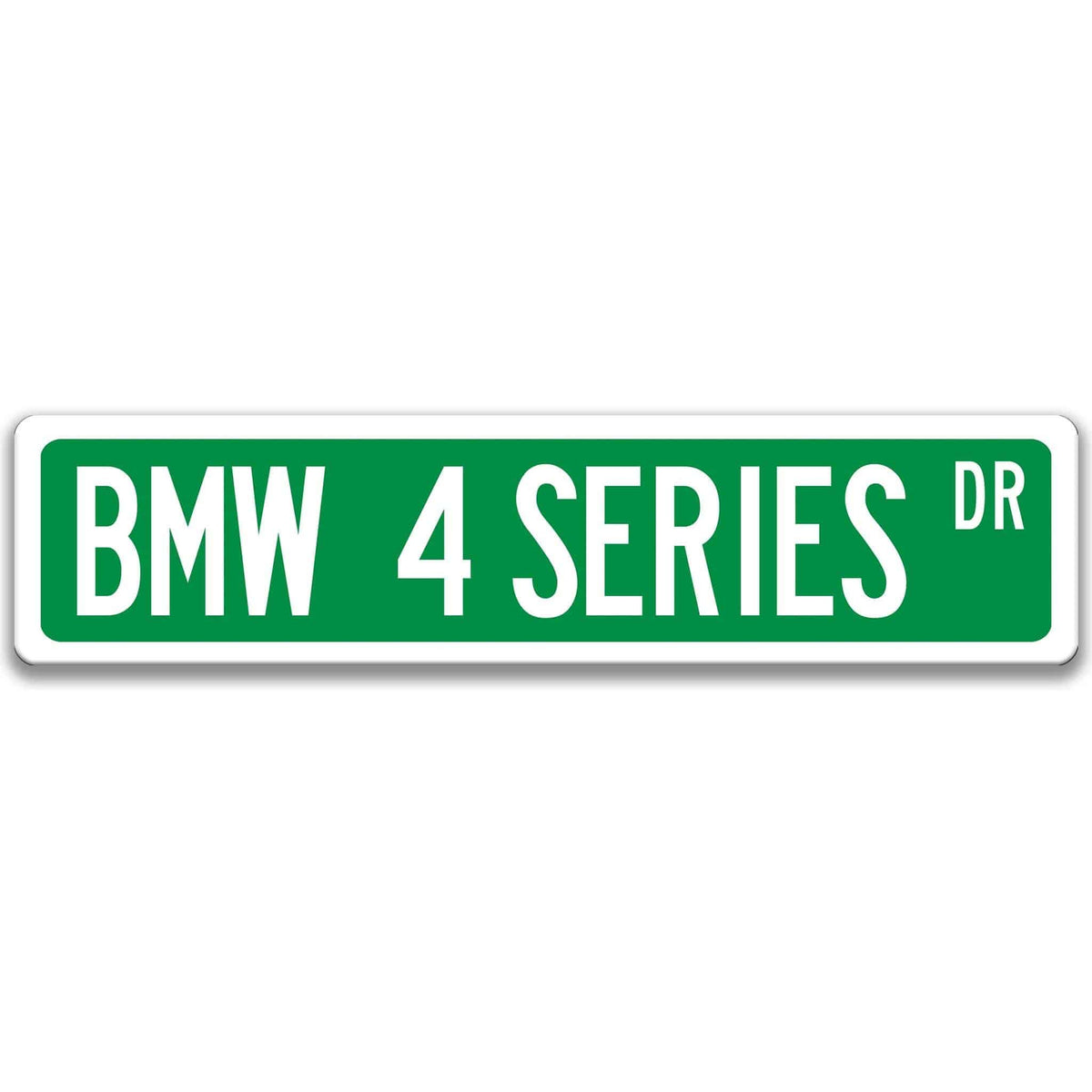 Green BMW 4 Series DR aluminum street sign with white lettering