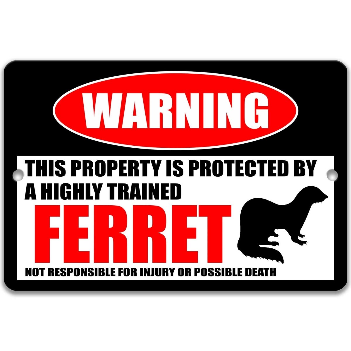 Ferret warning sign, red WARNING oval, this property is protected by a highly trained Ferret, with ferret silhouette