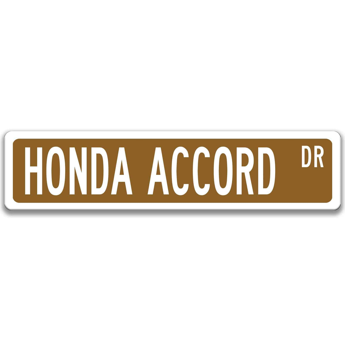 Brown Honda Accord DR aluminum street sign with white lettering