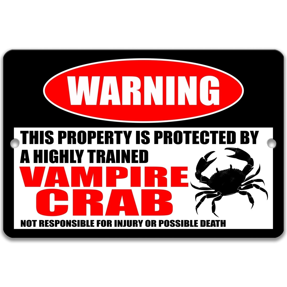 a warning sign that says "WARNING THIS PROPERTY IS PROTECTED BY A highly trained VAMPIRE CRAB NOT RESPONSIBLE FOR INJURY OR POSSIBLE DEATH".