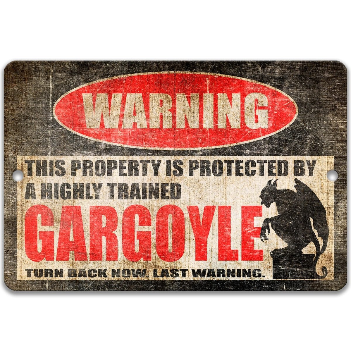 Industrial metal warning sign with a heavily distressed, weathered vintage finish. A red oval at the top reads "WARNING" in faded white. Center text states "THIS PROPERTY IS PROTECTED BY A HIGHLY TRAINED GARGOYLE" with "GARGOYLE" in large red font. Features a black silhouette of a winged gargoyle perched on a stone block. Bottom text reads "TURN BACK NOW. LAST WARNING." Aluminum sign with pre-drilled holes for mounting in a rustic finish for paranormal decor.