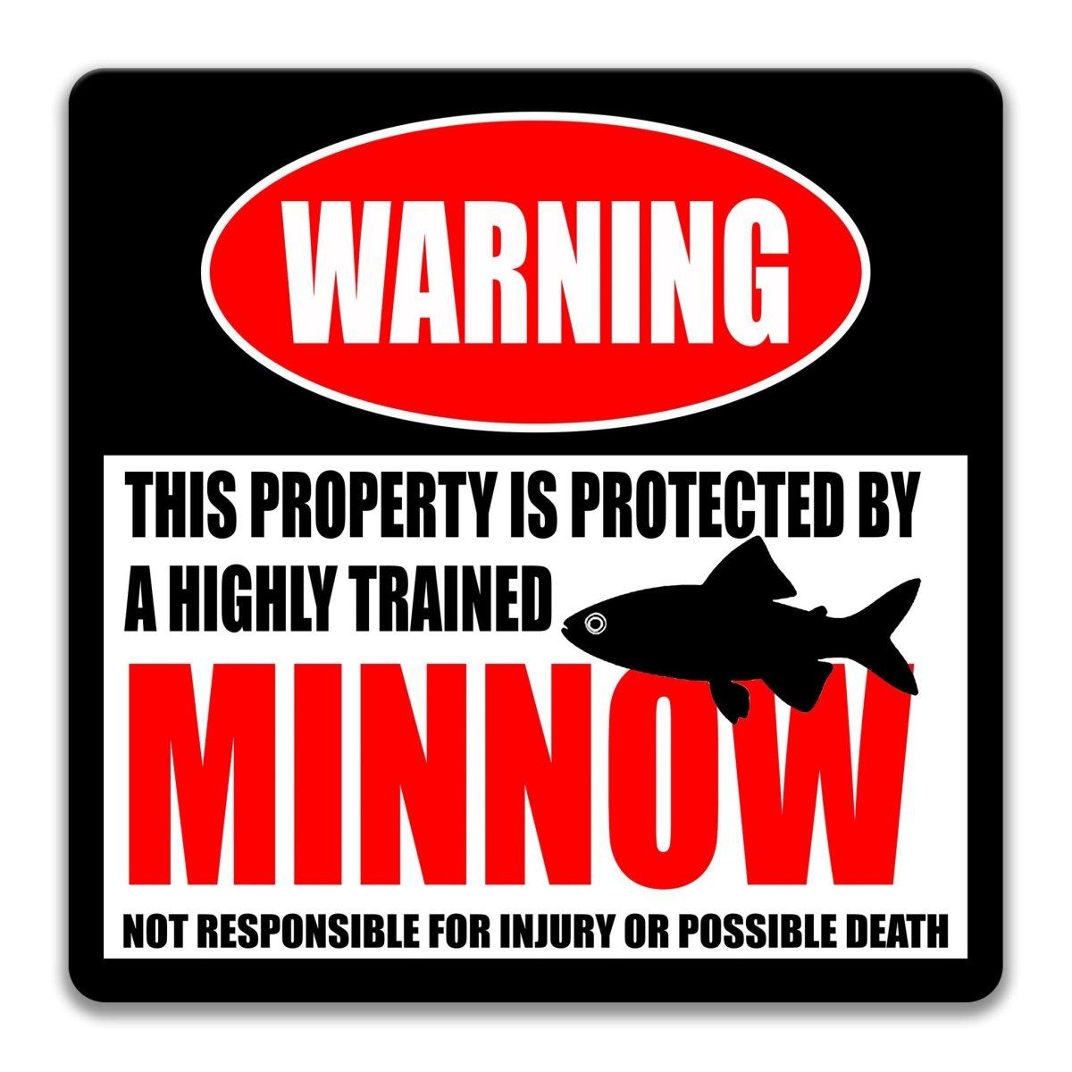a warning sign that states "This property is protected by a highly trained Minnow. Not responsible for injury or possible death."