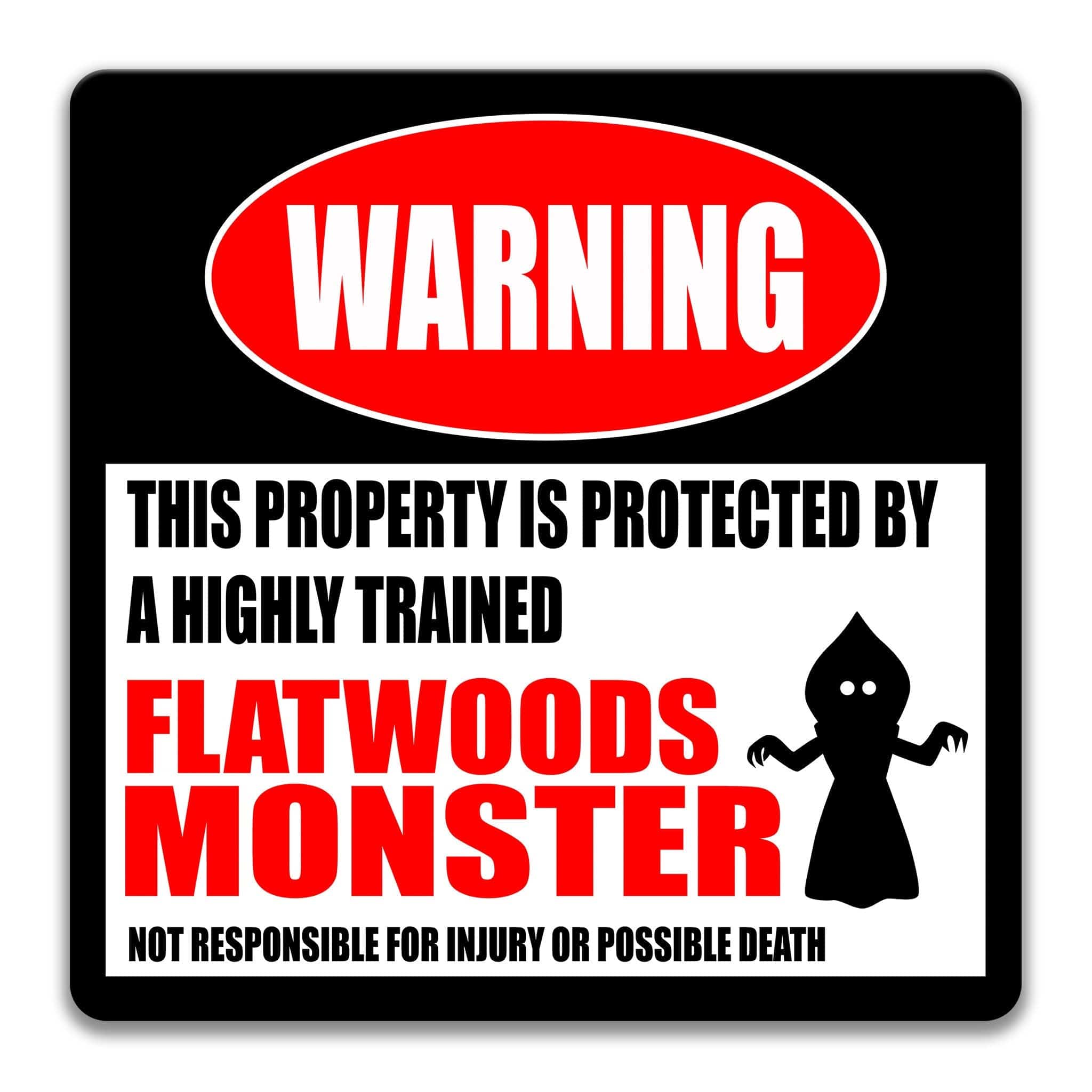a warning sign that states "This property is protected by a highly trained Flatwoods Monster" and warns that it is not responsible for injury or possible death.