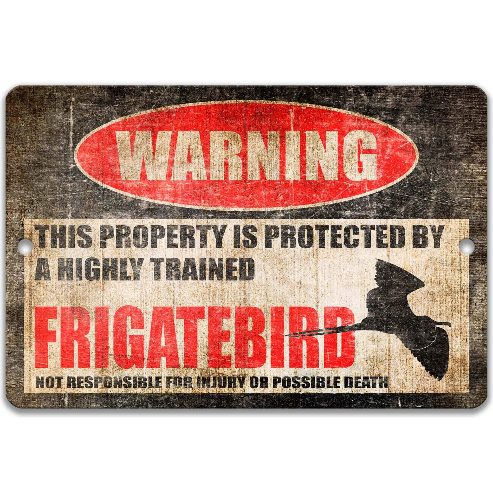 a warning sign that says "This property is protected by a highly trained Frigatebird" and states that it is not responsible for injury or possible death.