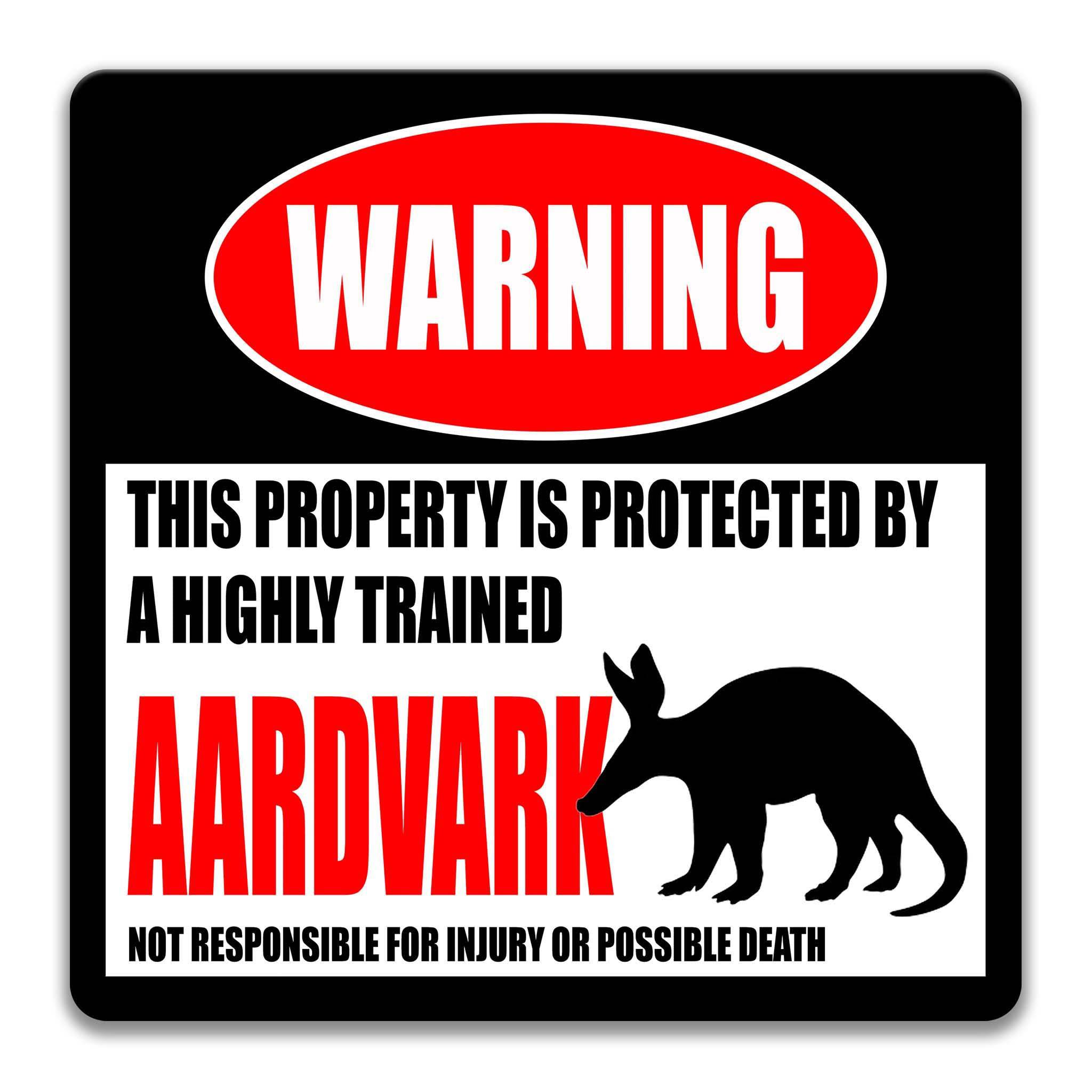 a warning sign that states "This property is protected by a highly trained Aardvark" and warns that the property is not responsible for injury or possible death.