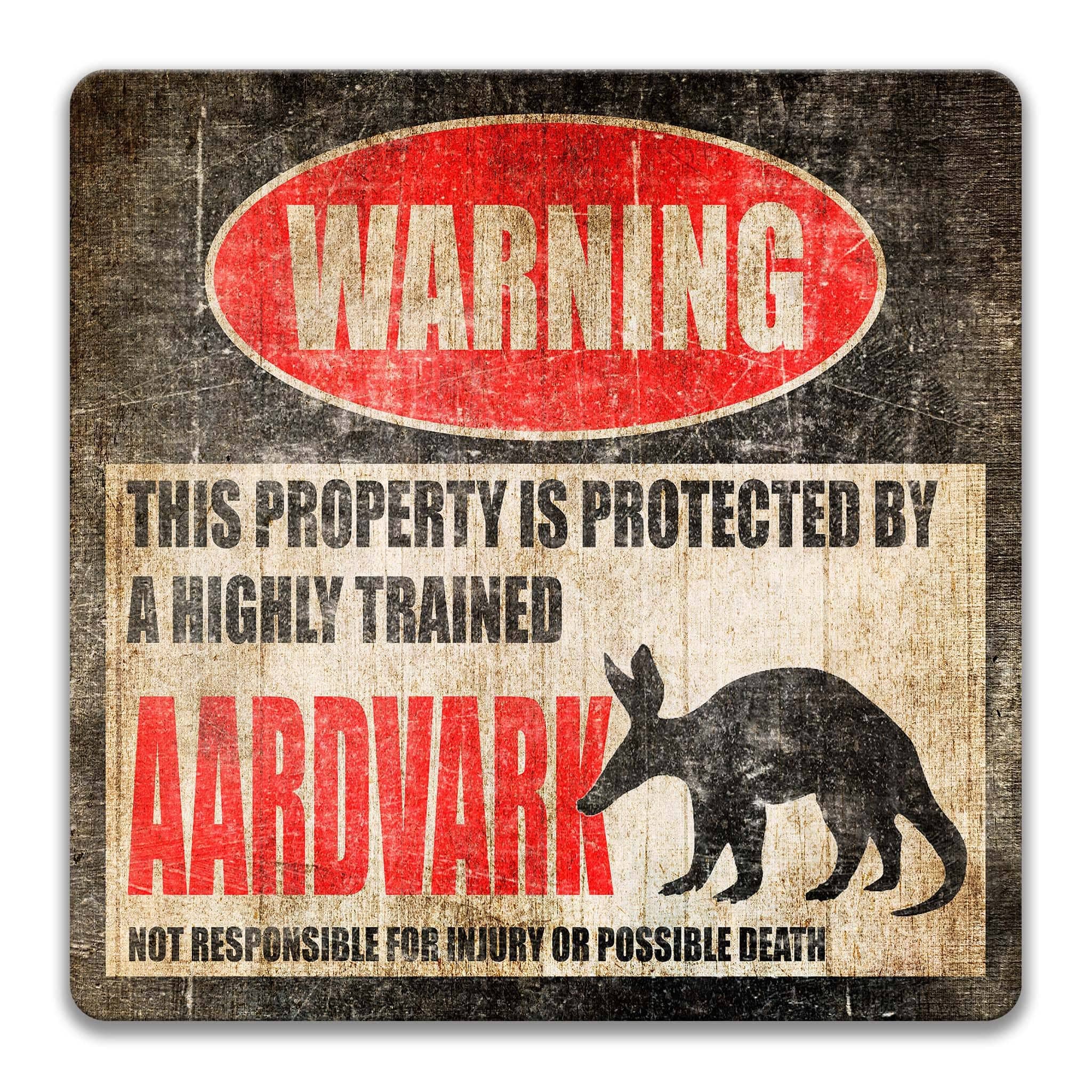 a warning sign that states "This property is protected by a highly trained Aardvark" and warns that it is not responsible for injury or possible death.