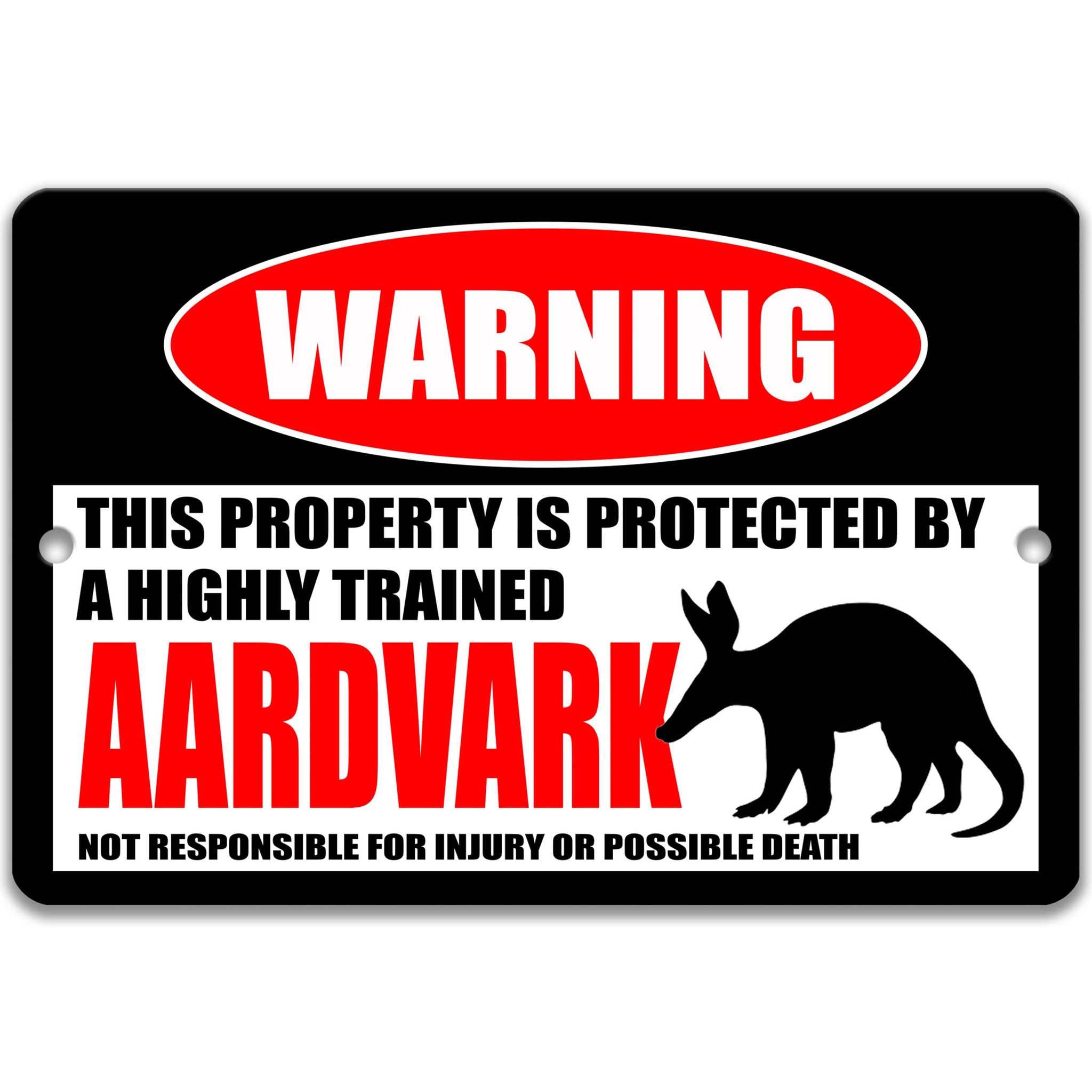 a warning sign that states "This property is protected by a highly trained Aardvark" and warns that it is not responsible for injury or possible death.