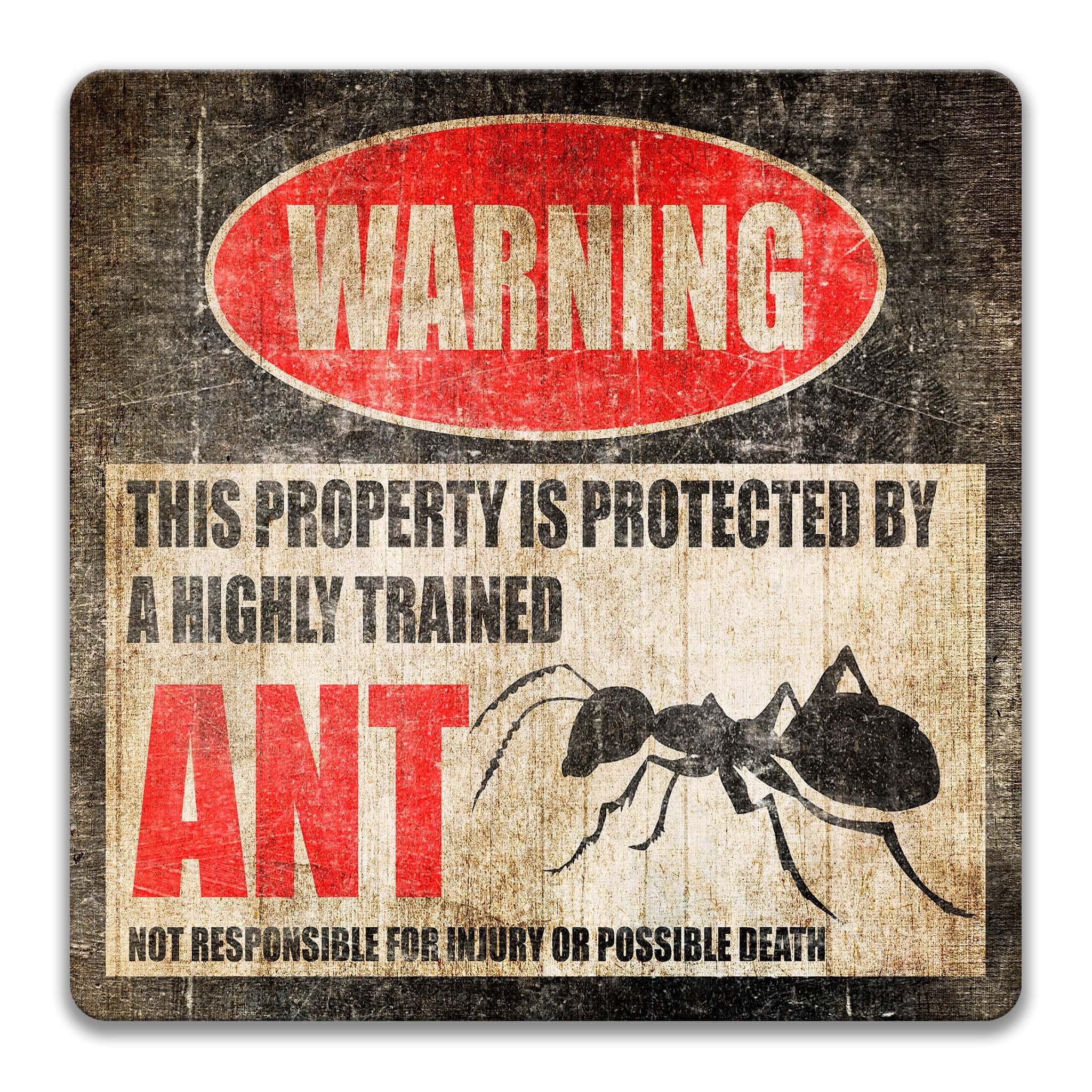 a warning sign that states "This property is protected by a highly trained ant" and warns that the sign is not responsible for injury or possible death.