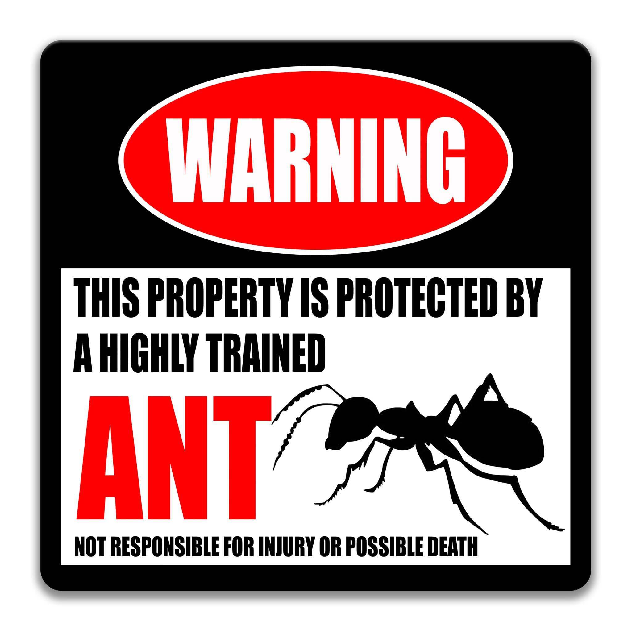 a warning sign that states "This property is protected by a highly trained ant" and warns that the property is not responsible for injury or possible death.