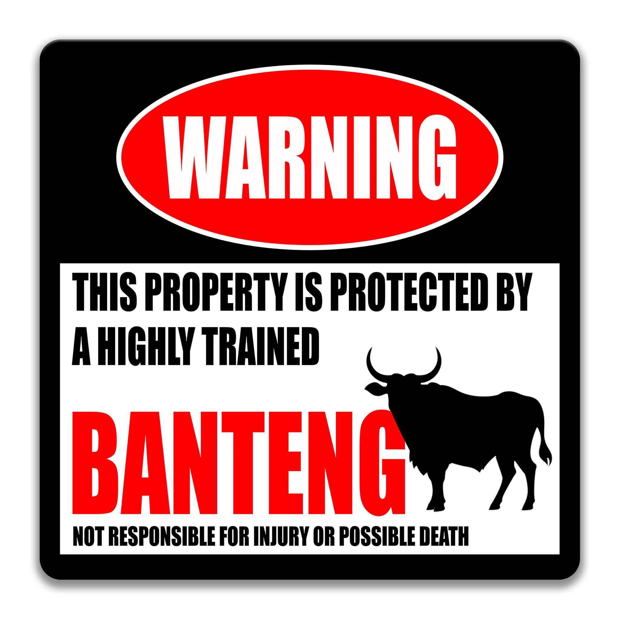 a warning sign that states "This property is protected by a highly trained Banteng. Not responsible for injury or possible death."