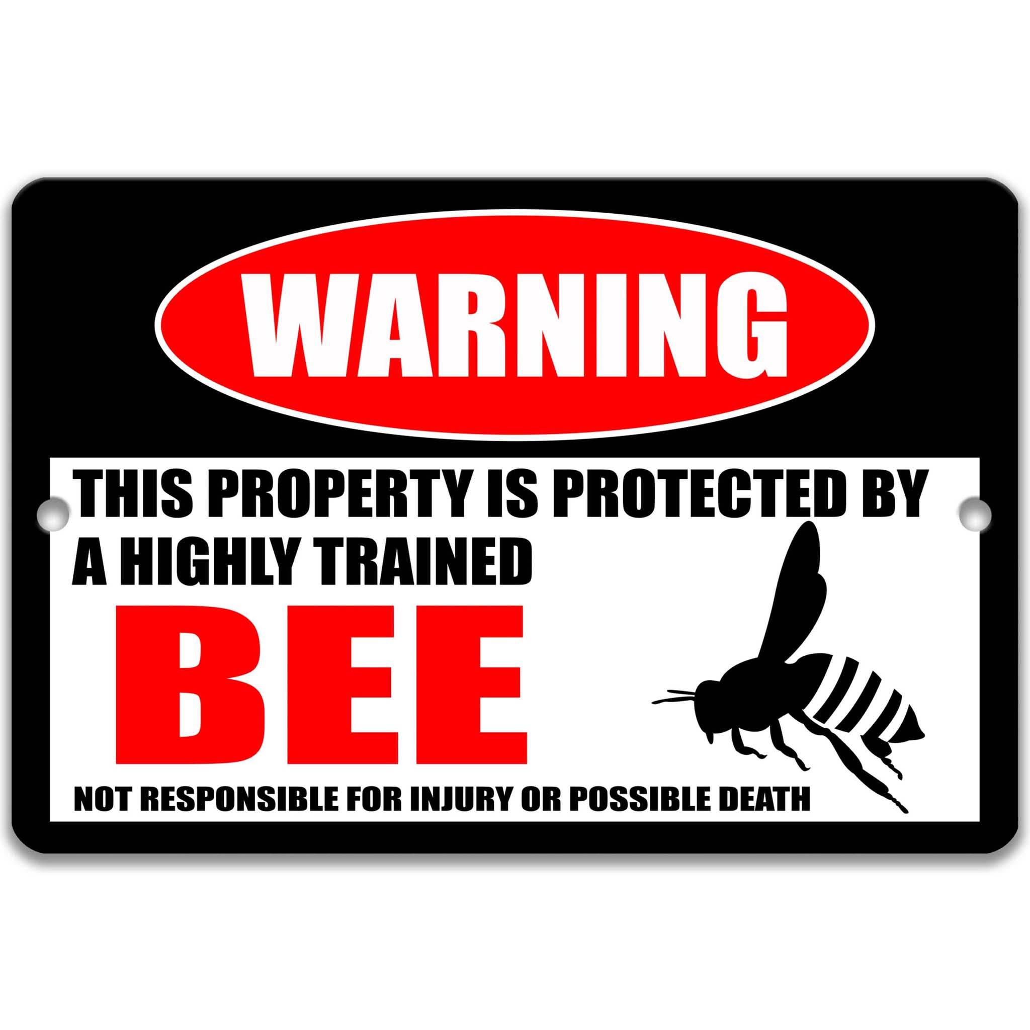 a warning sign that states "This property is protected by a highly trained bee" and warns that the property is not responsible for injury or possible death.