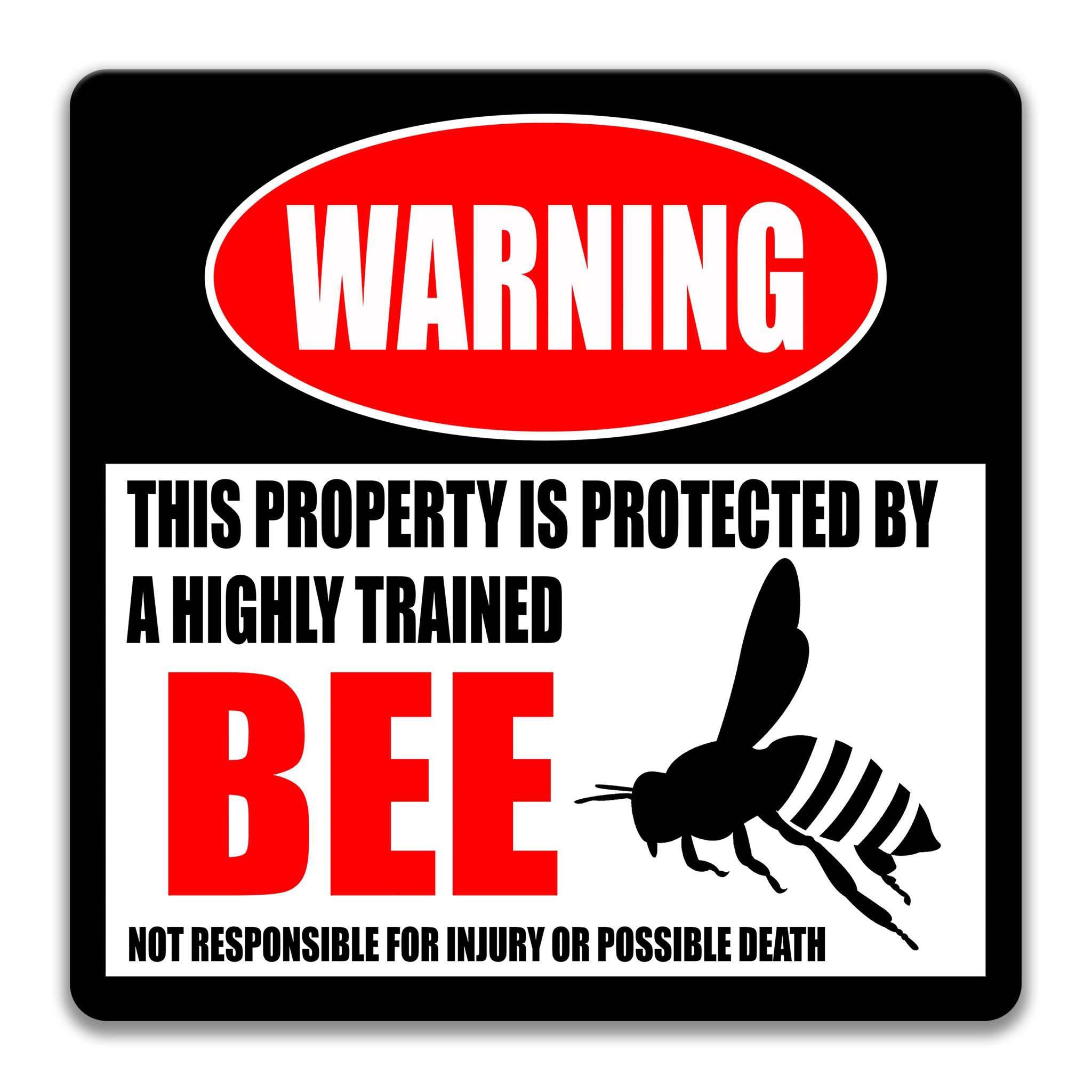 a warning sign that states "This property is protected by a highly trained bee" and warns that the property is not responsible for injury or possible death.