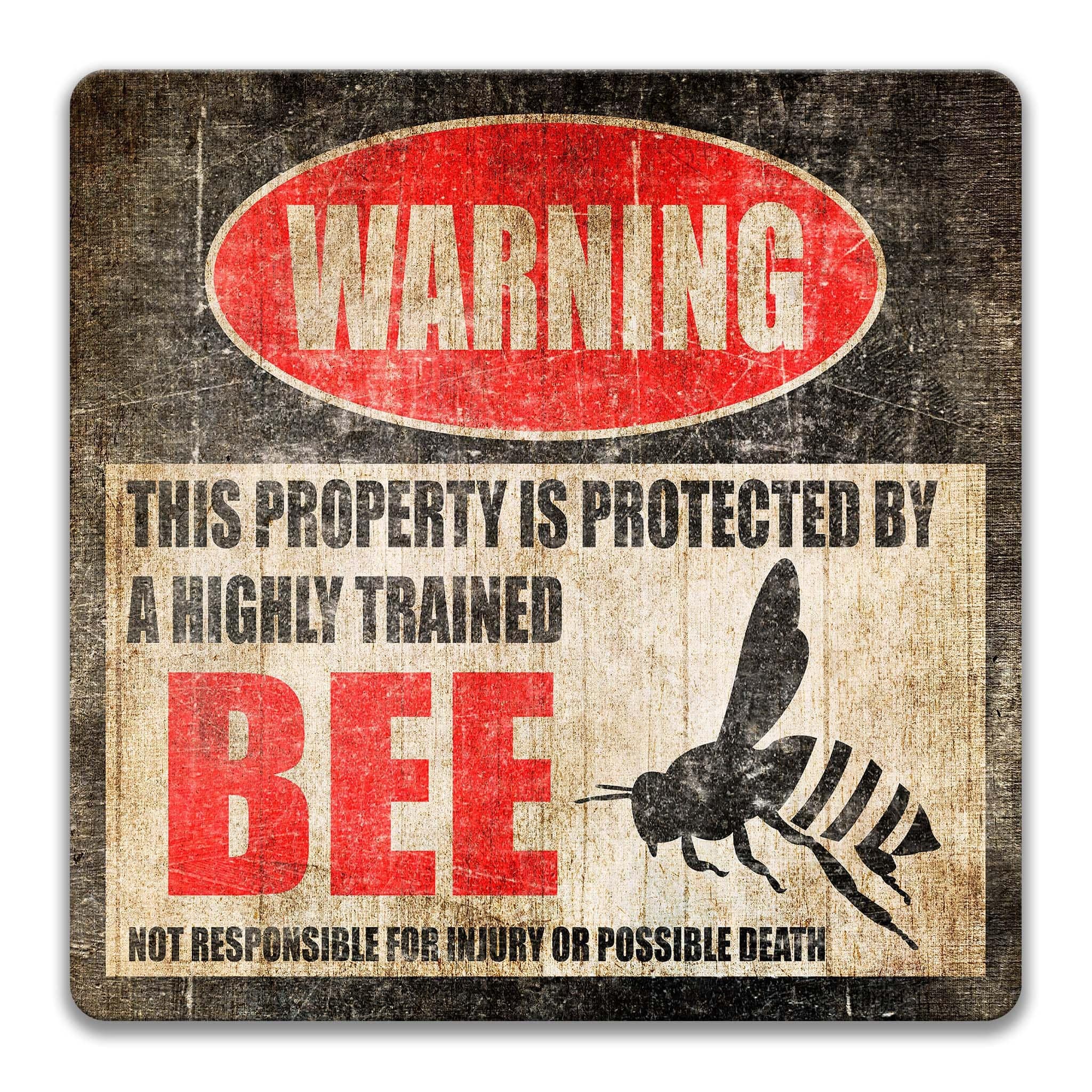 a warning sign that says "WARNING" and "THIS PROPERTY IS PROTECTED BY A HIGHLY TRAINED BEE".