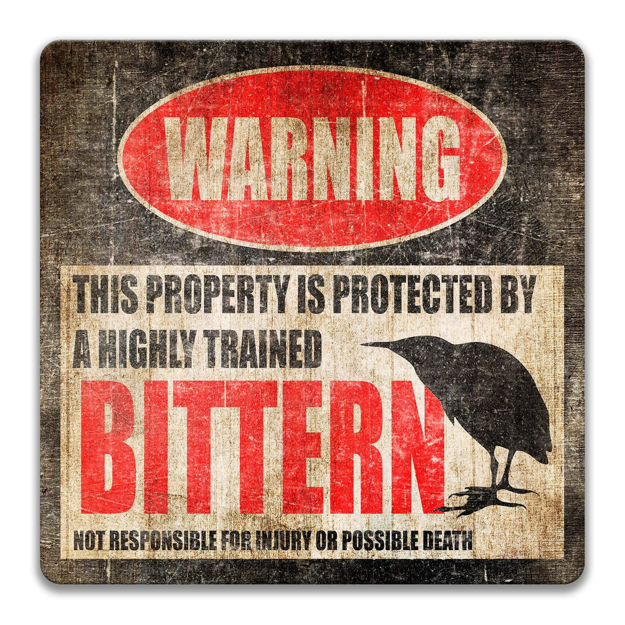 Funny Bittern Warning Sign - Bittern Decor for Backyard - Available in Multiple Sizes