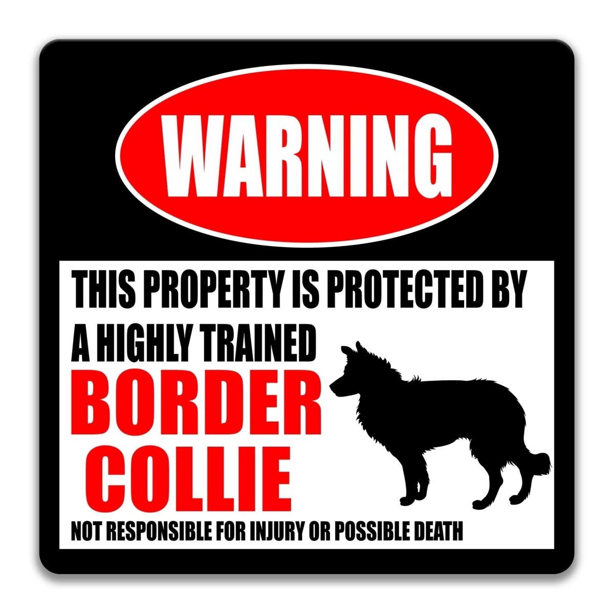 a warning sign that states "This property is protected by a highly trained Border Collie", accompanied by a silhouette of a Border Collie dog.