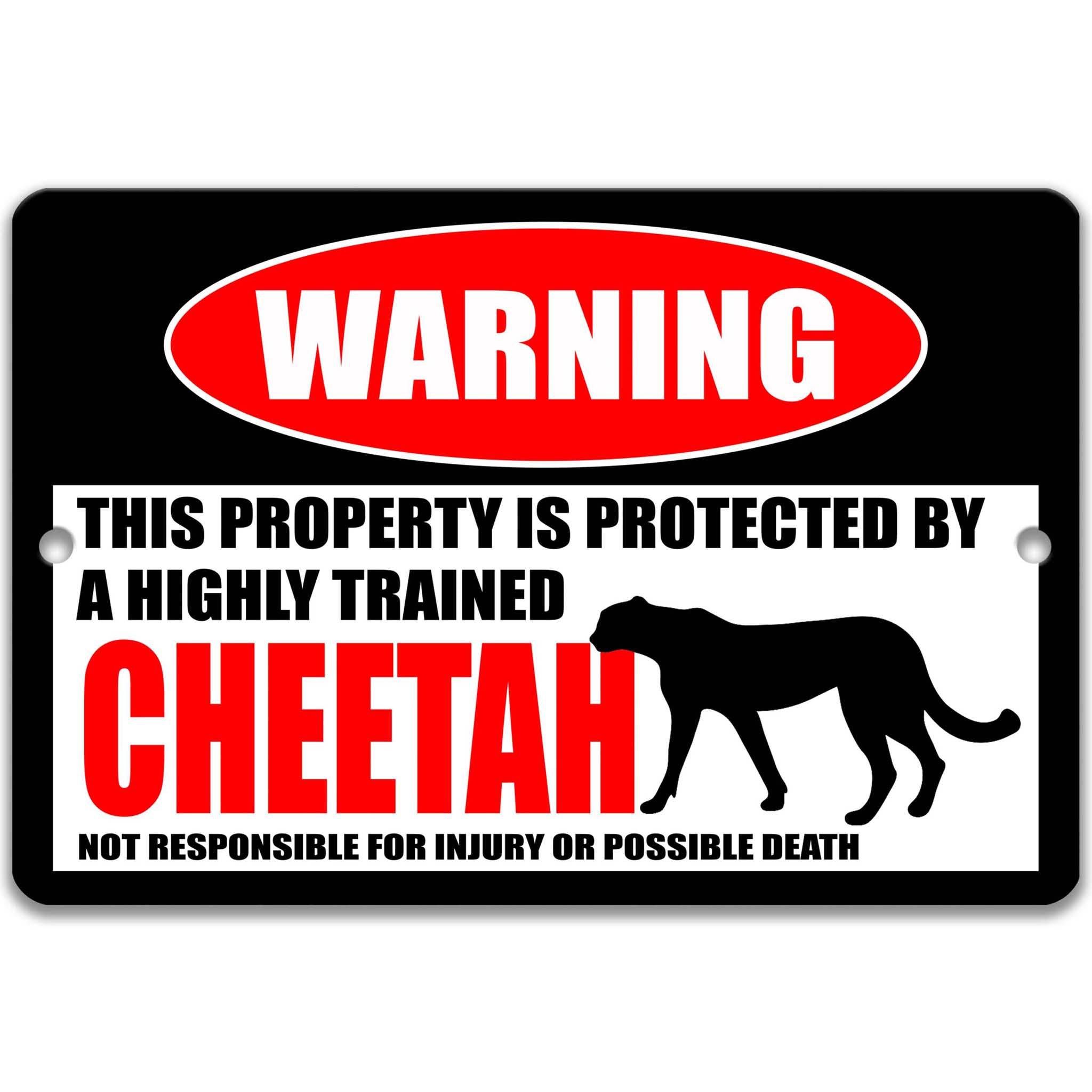 a warning sign that says "This property is protected by a highly trained Cheetah" and states that it is not responsible for injury or possible death.