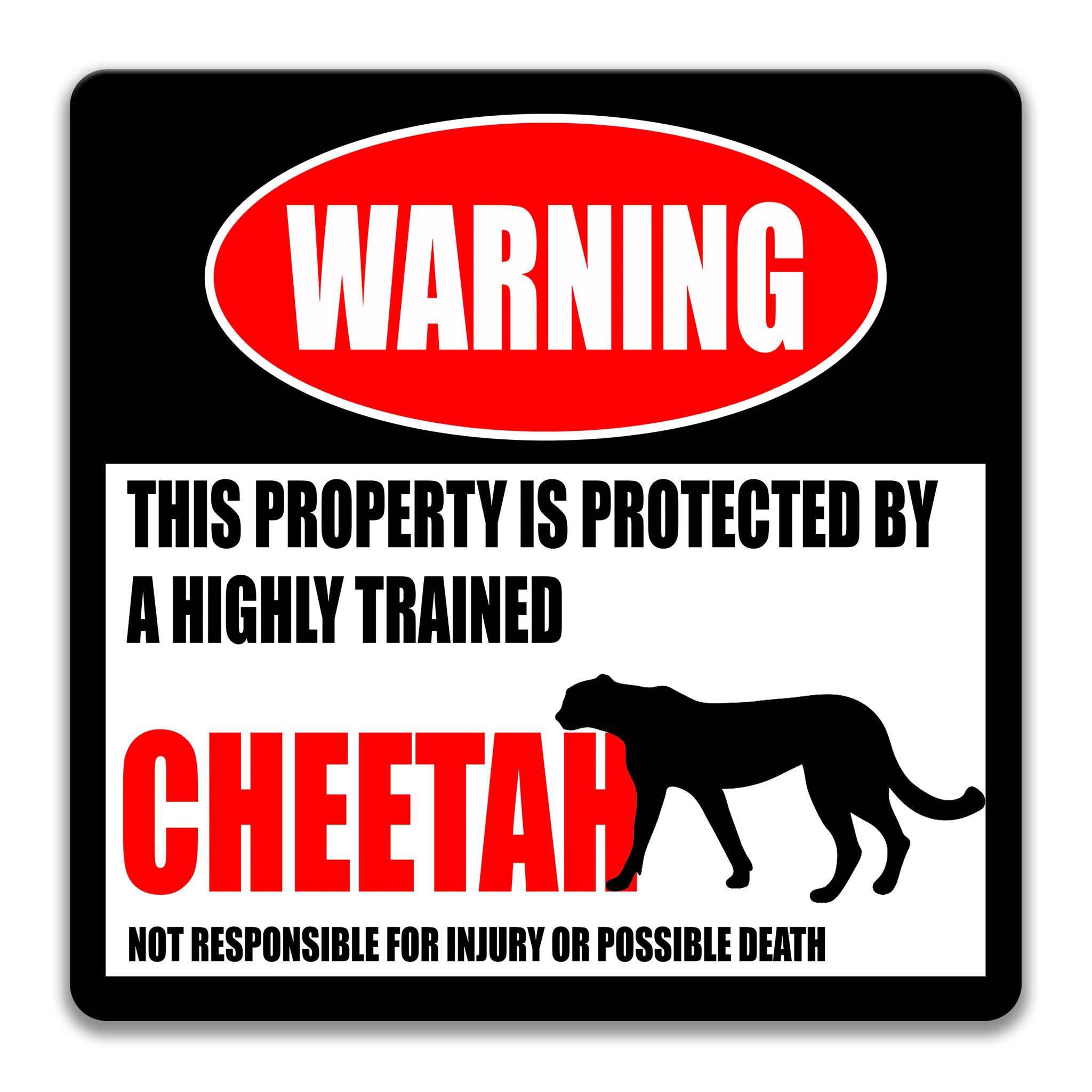 a warning sign that states "This property is protected by a highly trained cheetah" and includes a silhouette of a cheetah. The sign also states that the property is not responsible for injury or possible death.